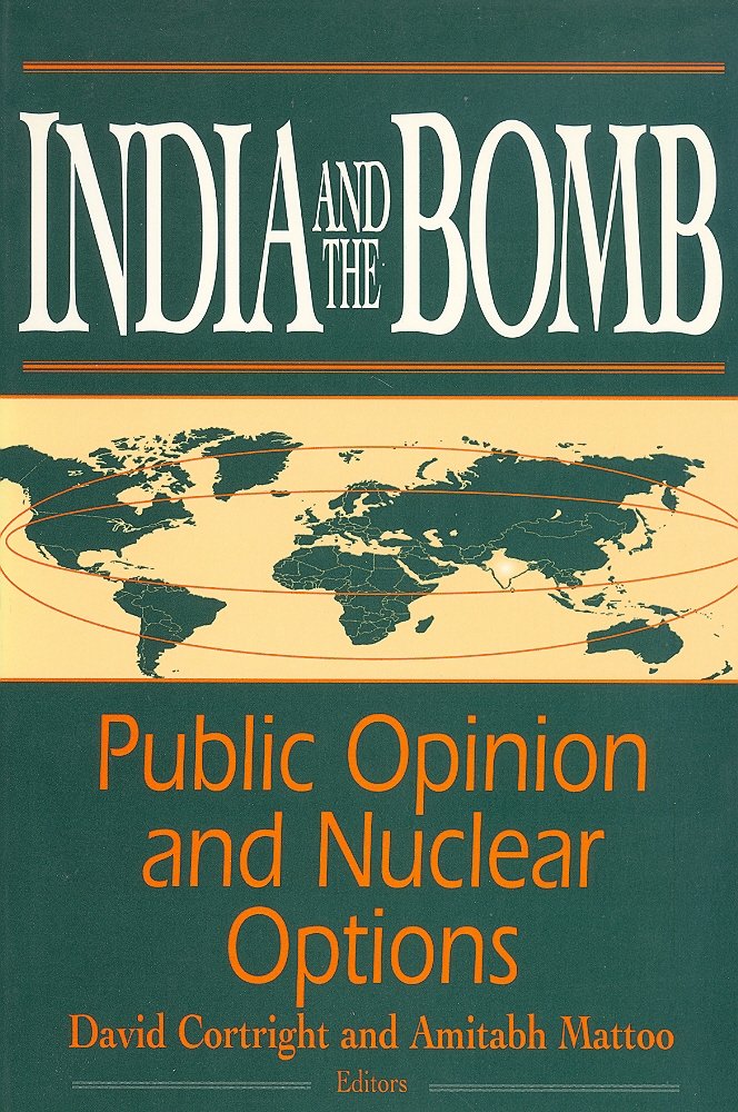 India and the Bomb: Public Opinion and Nuclear Options (Publication of the Joan B. Kroc Institute for International Peace Studie,Used