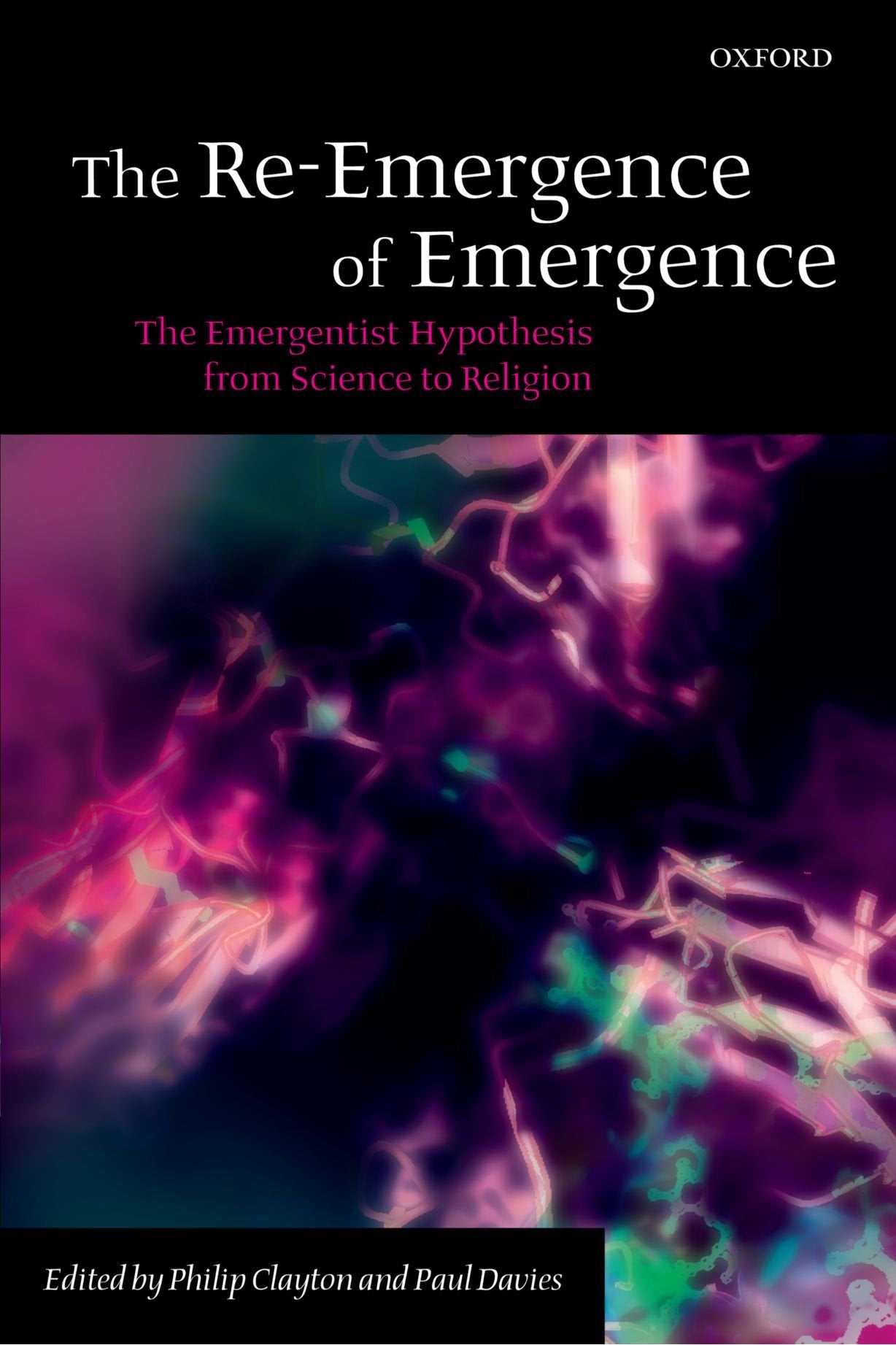 The Reemergence Of Emergence: The Emergentist Hypothesis From Science To Religion,Used