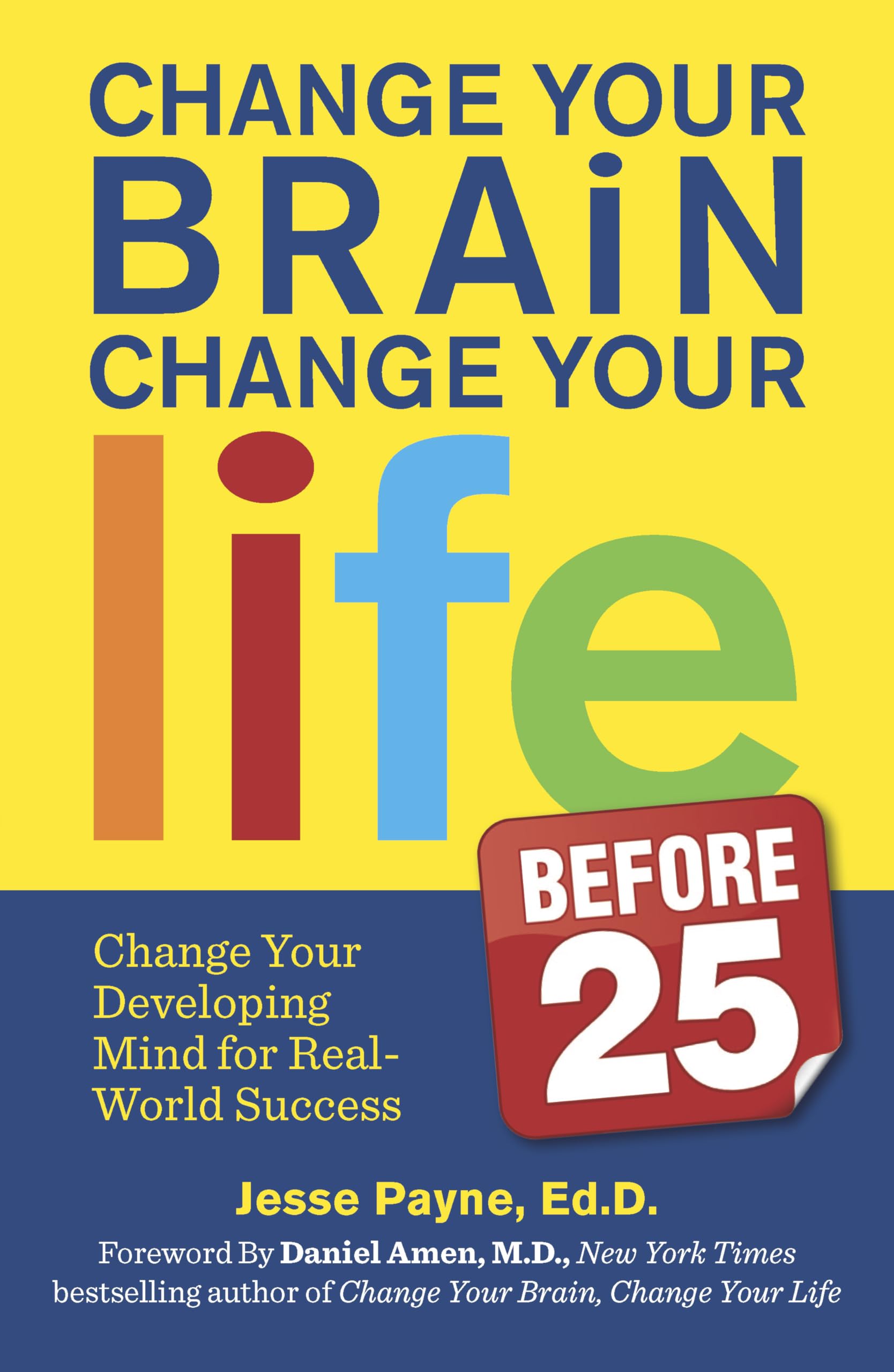 Change Your Brain, Change Your Life (Before 25): Change Your Developing Mind for Real World Success,Used