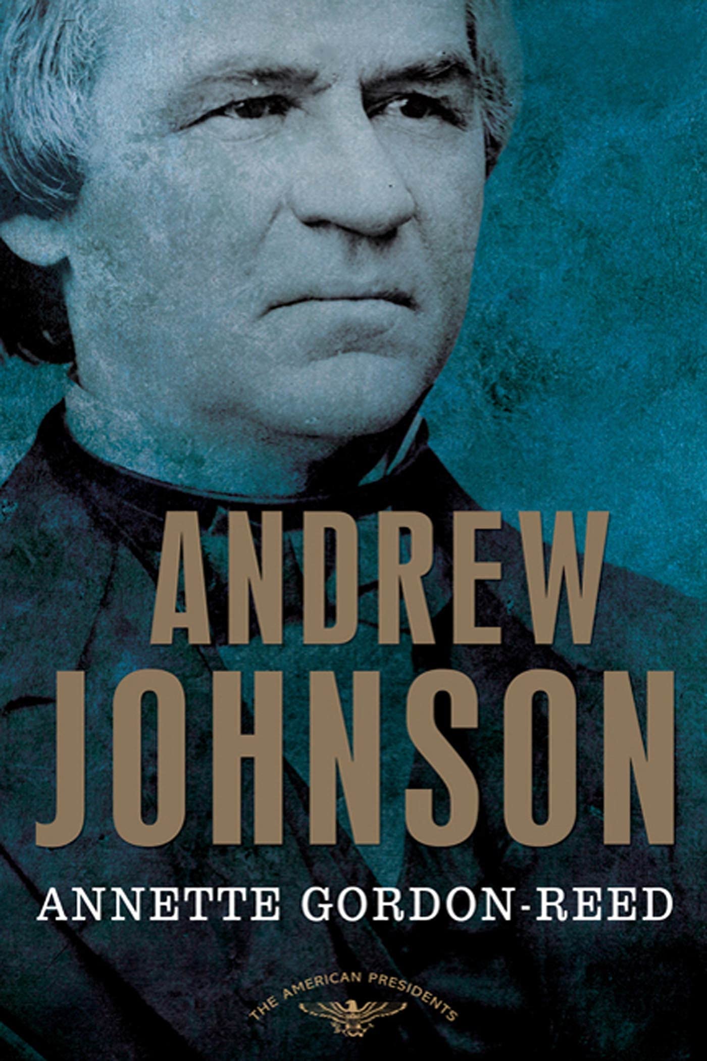 Andrew Johnson: The American Presidents Series: The 17Th President, 18651869,New