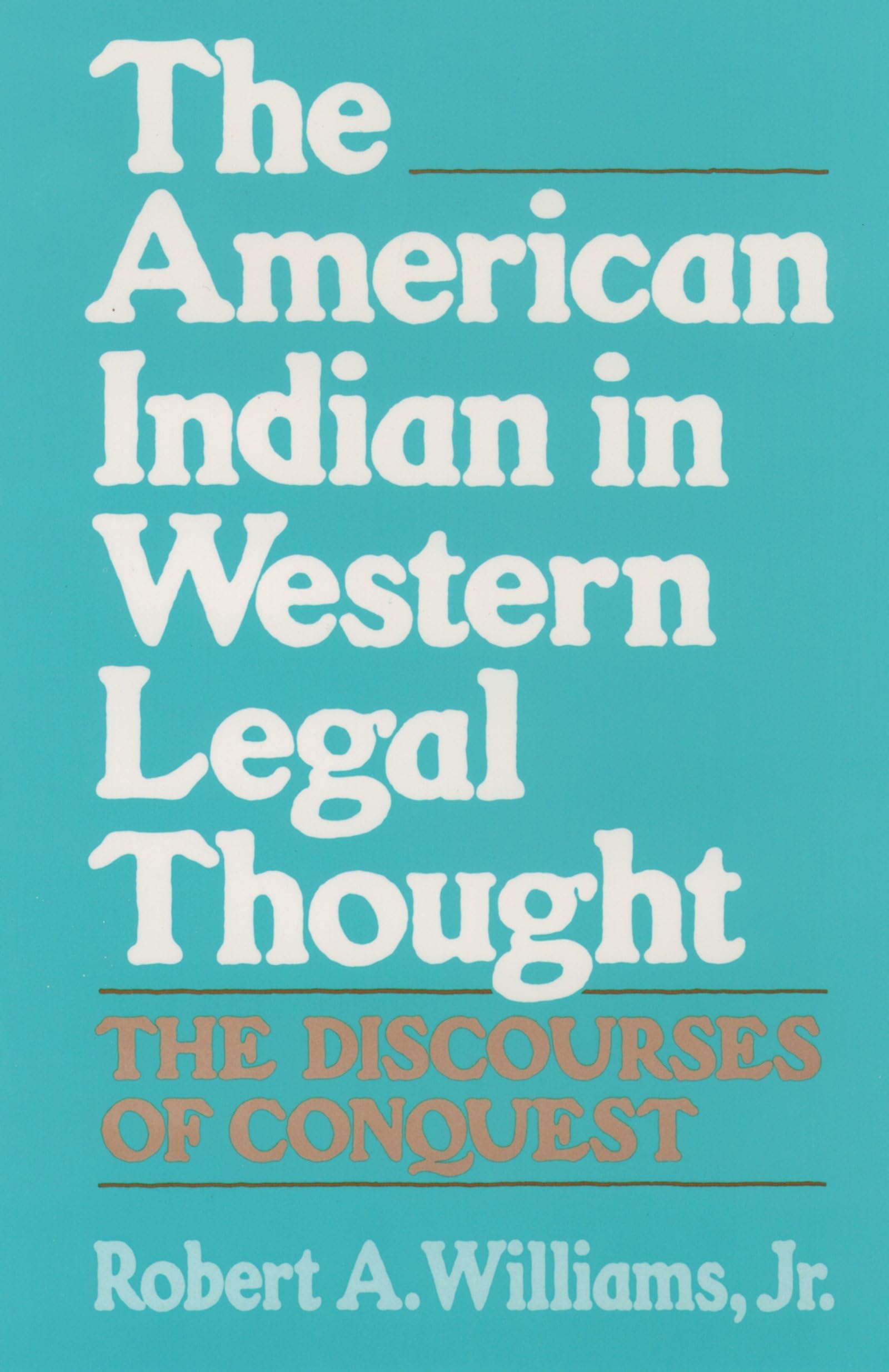 The American Indian in Western Legal Thought: The Discourses of Conquest,Used