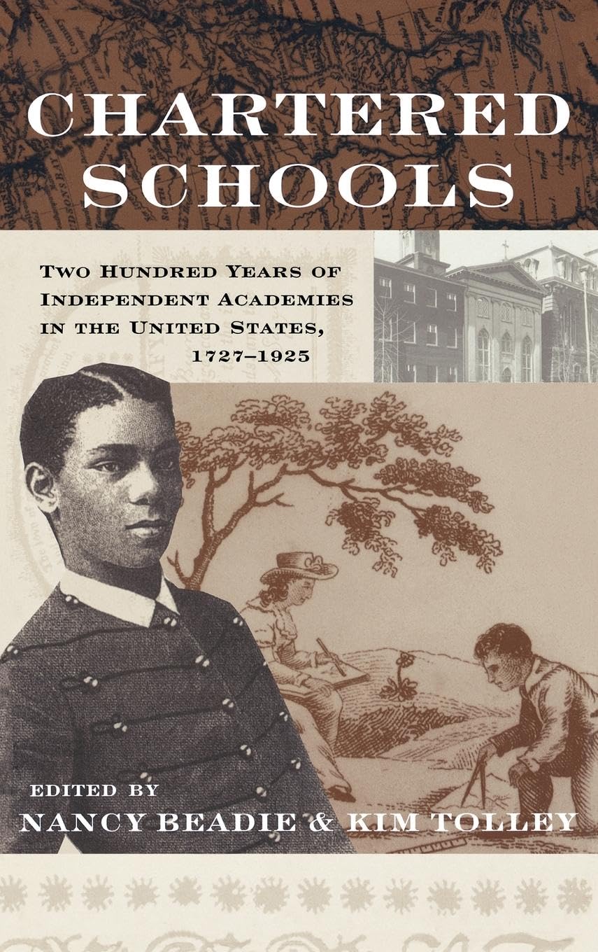 Chartered Schools: Two Hundred Years of Independent Academies in the United States, 17271925 (Studies in the History of Educati,Used