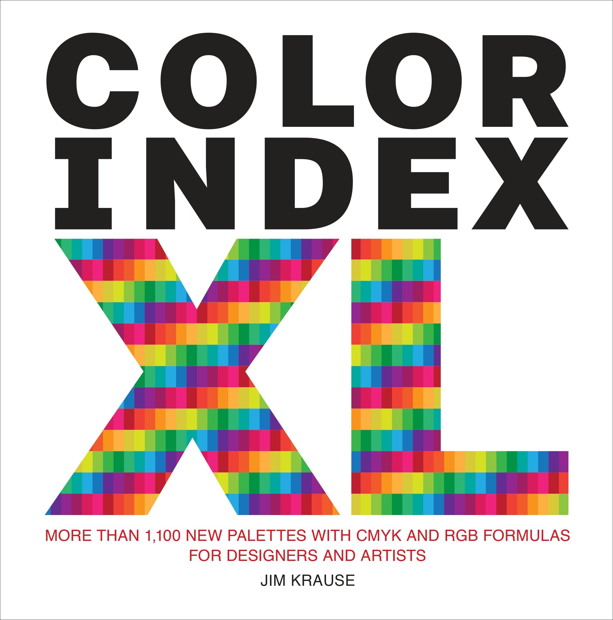 Color Index XL: More than 1,100 New Palettes with CMYK and RGB Formulas for Designers and Artists,New