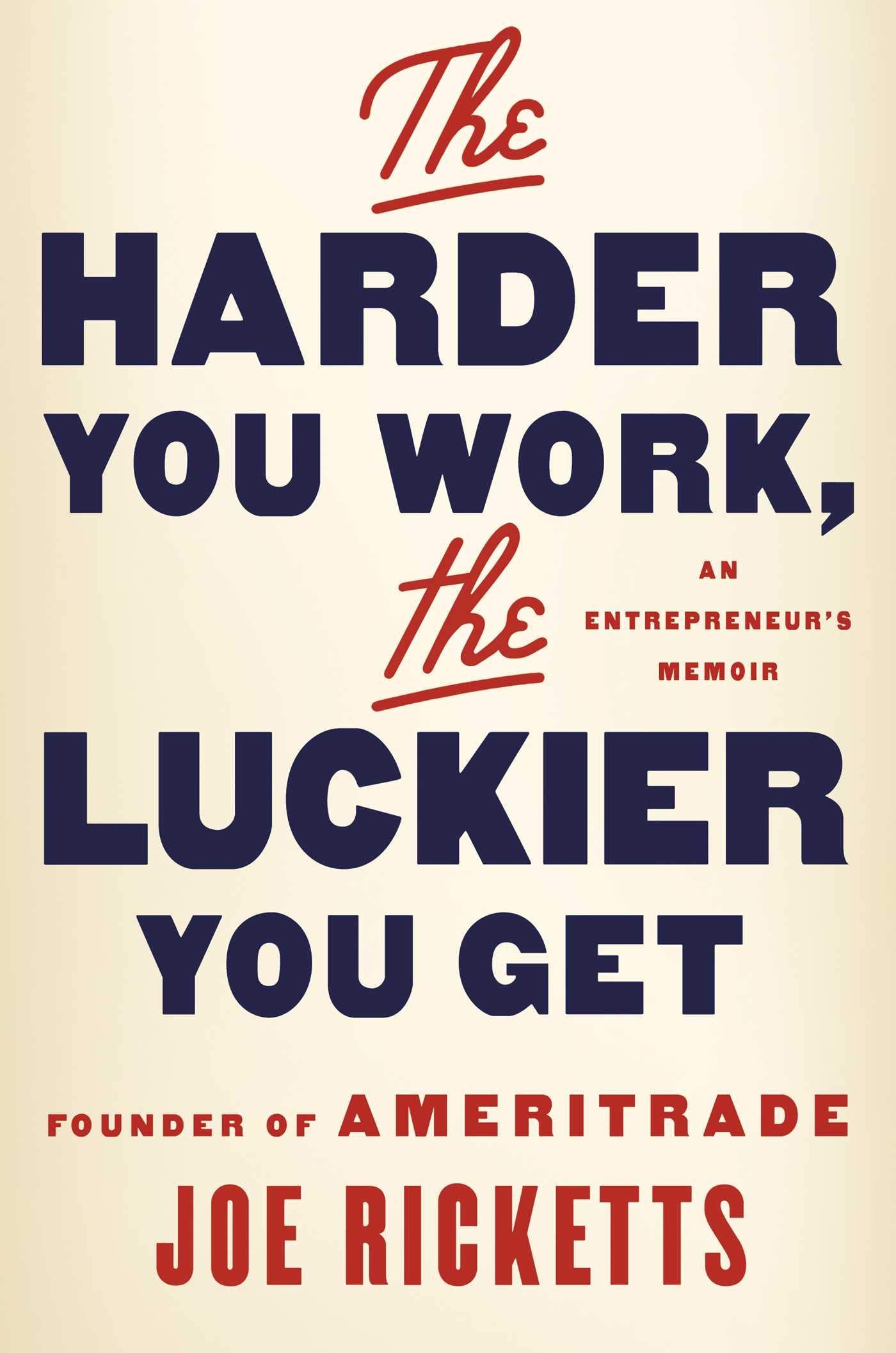 The Harder You Work, the Luckier You Get: An Entrepreneur's Memoir,Used