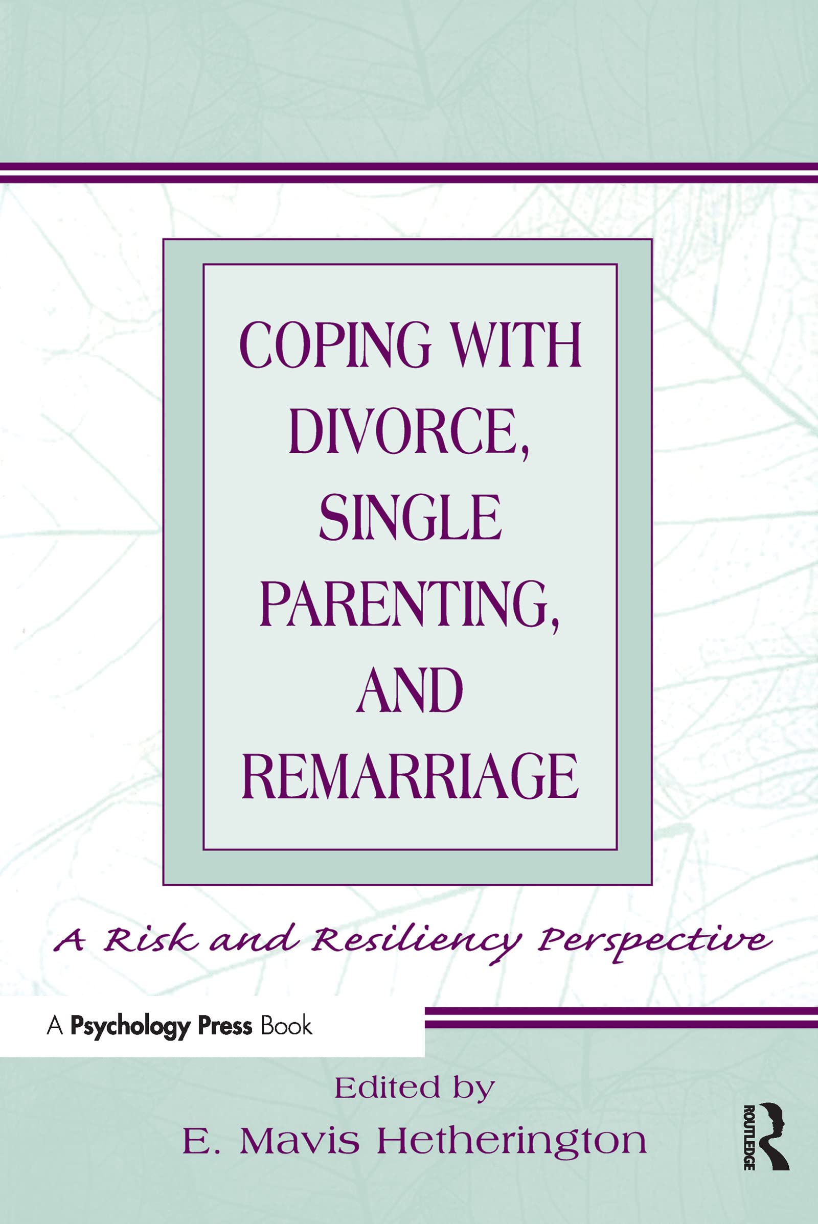 Coping With Divorce, Single Parenting, And Remarriage: A Risk And Resiliency Perspective,Used