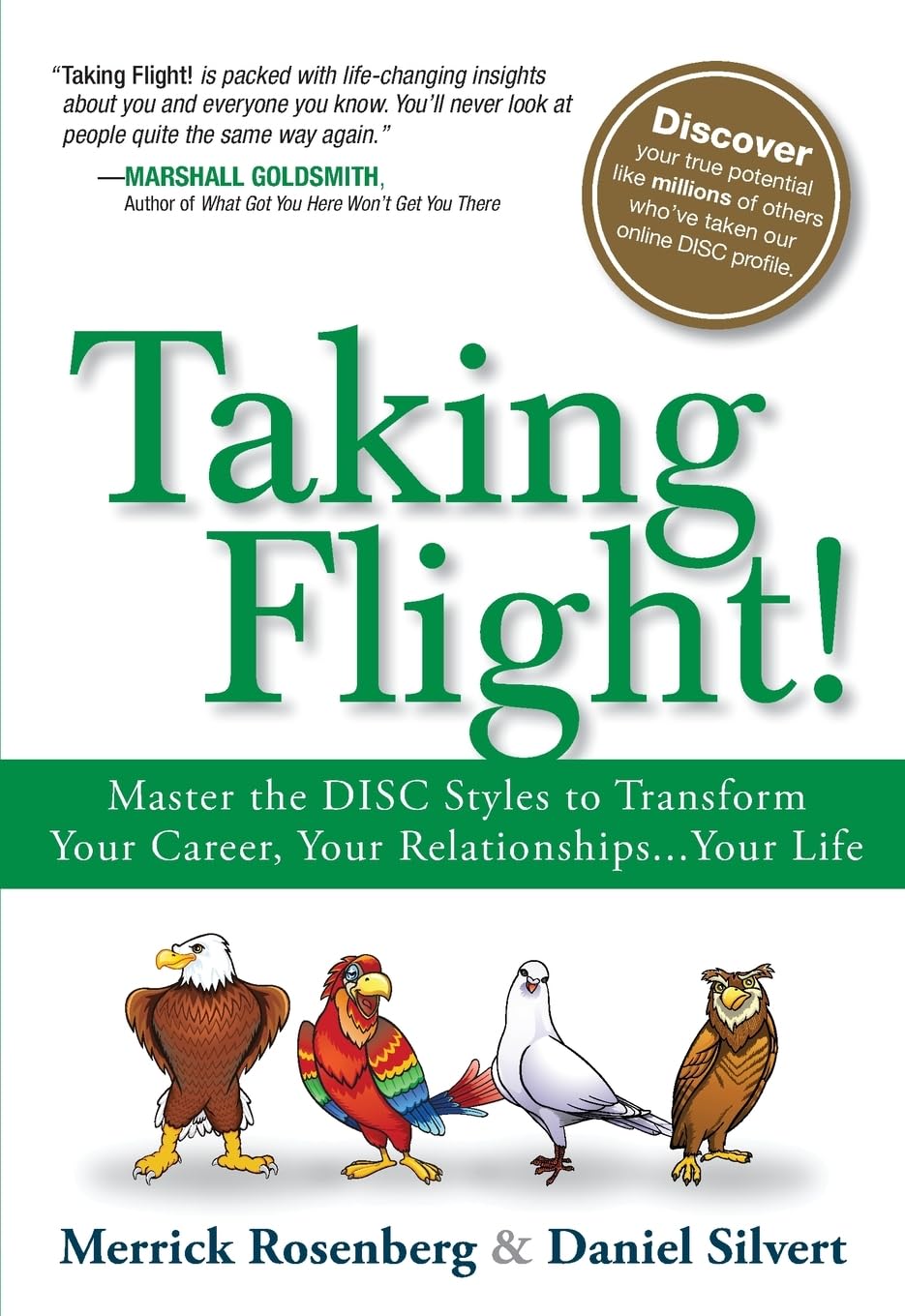 Taking Flight!: Master The Disc Styles To Transform Your Career, Your Relationships...Your Life,New