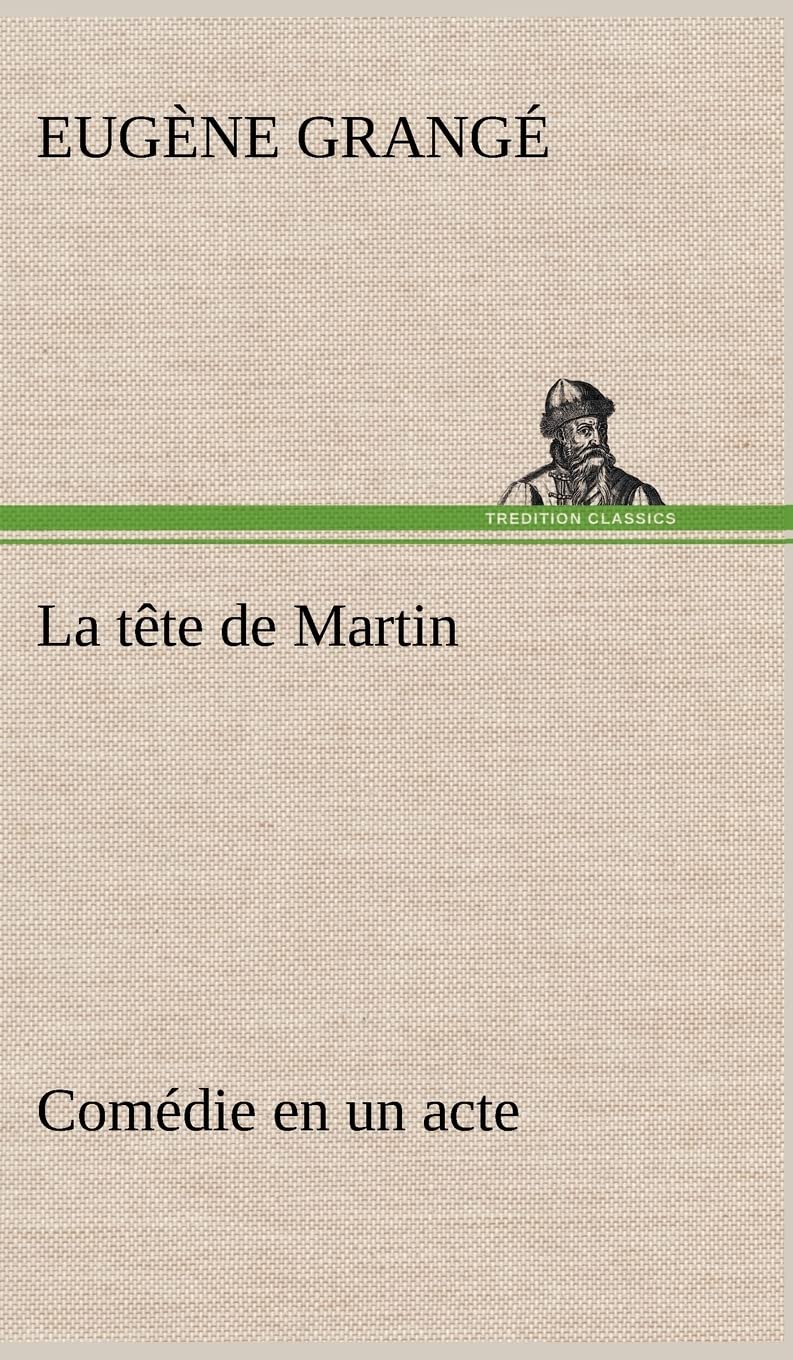 La tte de Martin Comdie en un acte (French Edition),Used