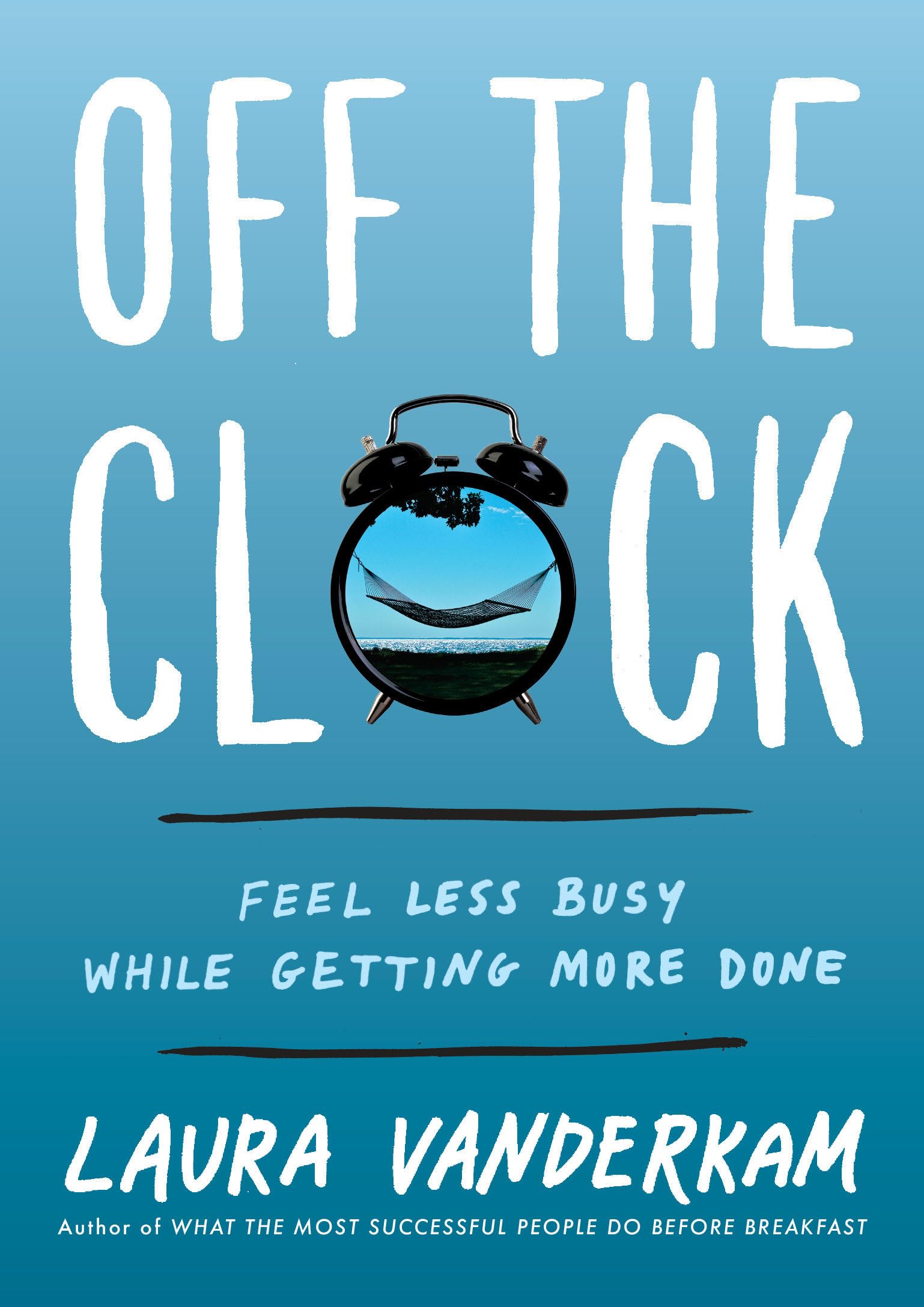 Off the Clock: Feel Less Busy While Getting More Done,Used