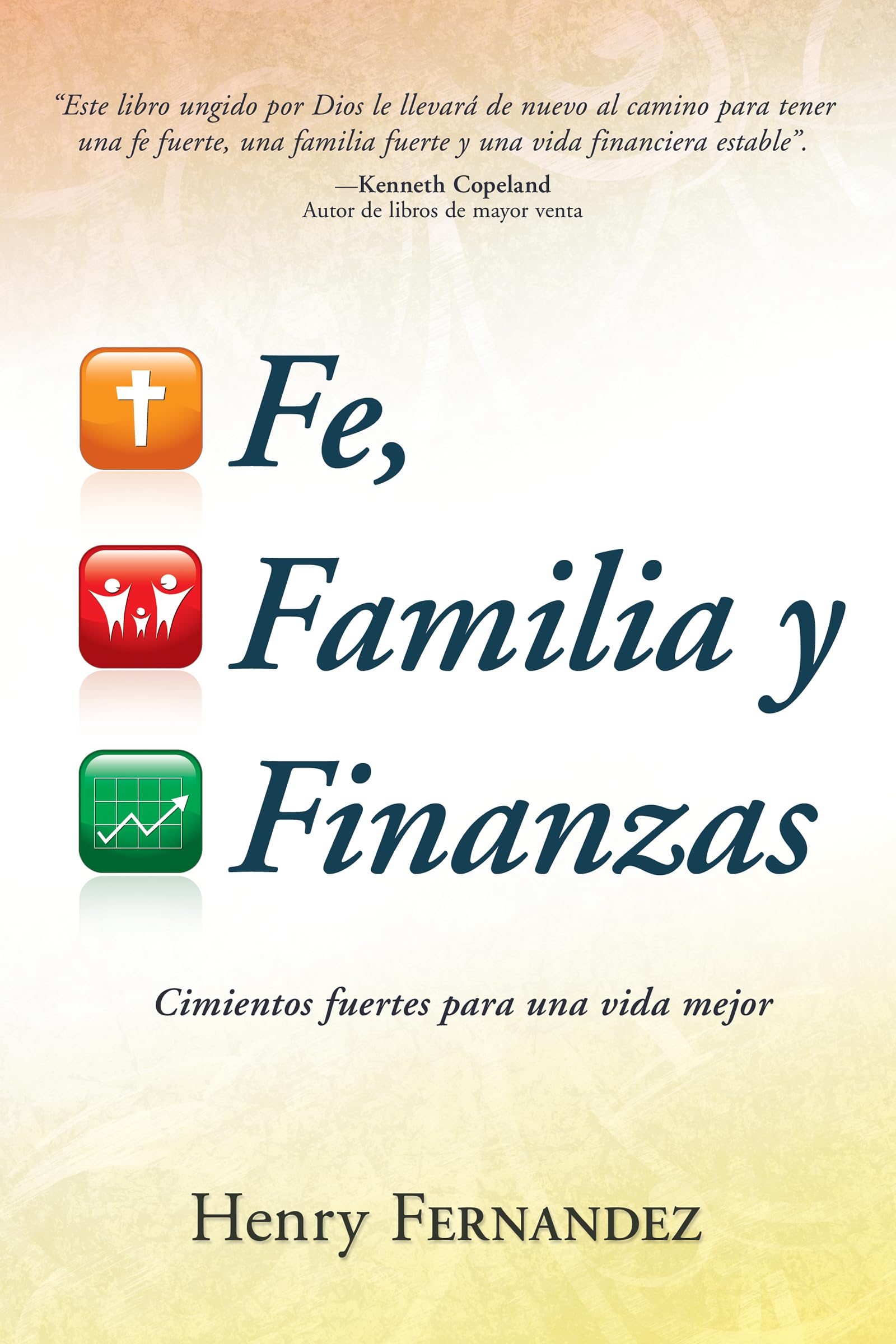 Fe, Familia Y Finanzas: Cimientos Fuertes Para Una Vida Mejor (Spanish Edition),Used