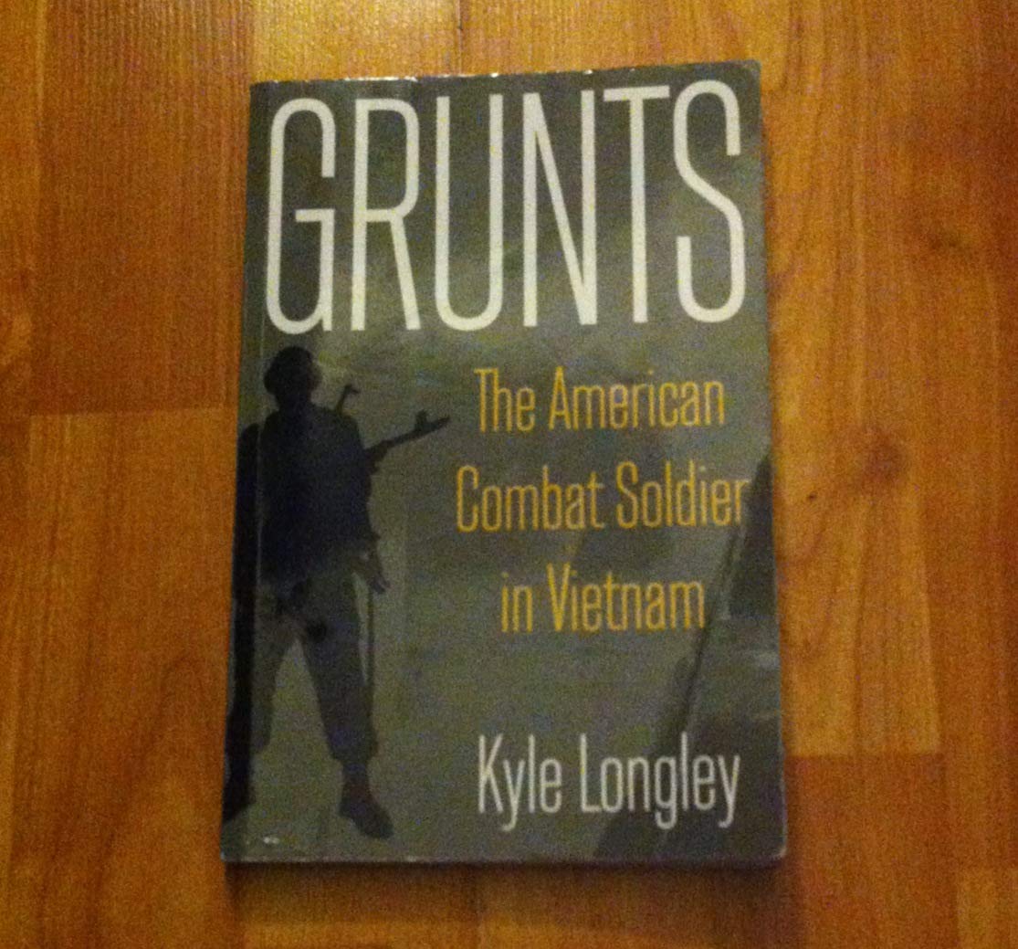 Grunts: The American Combat Soldier in Vietnam,New