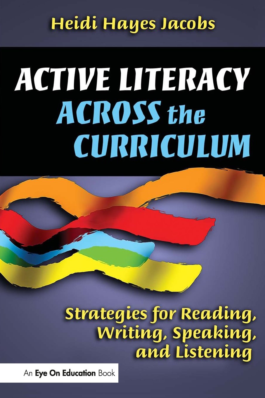Active Literacy Across the Curriculum: Strategies for Reading, Writing, Speaking, and Listening,New