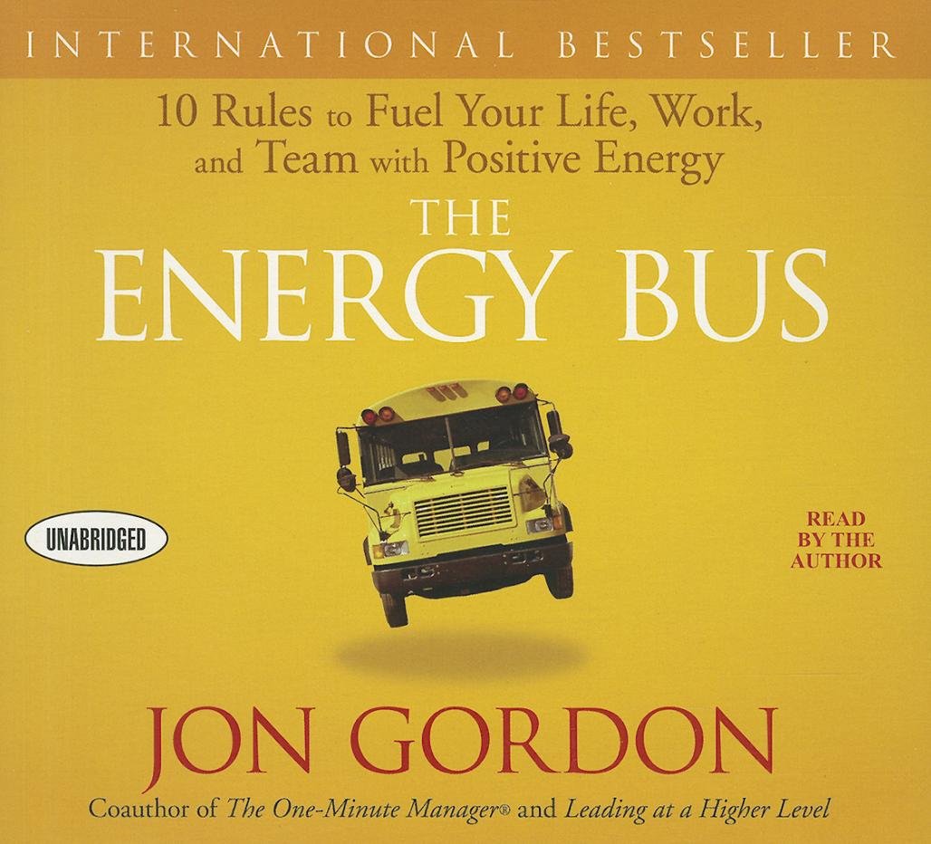 The Energy Bus: 10 Rules to Fuel Your Life, Work, and Team with Positive Energy,Used