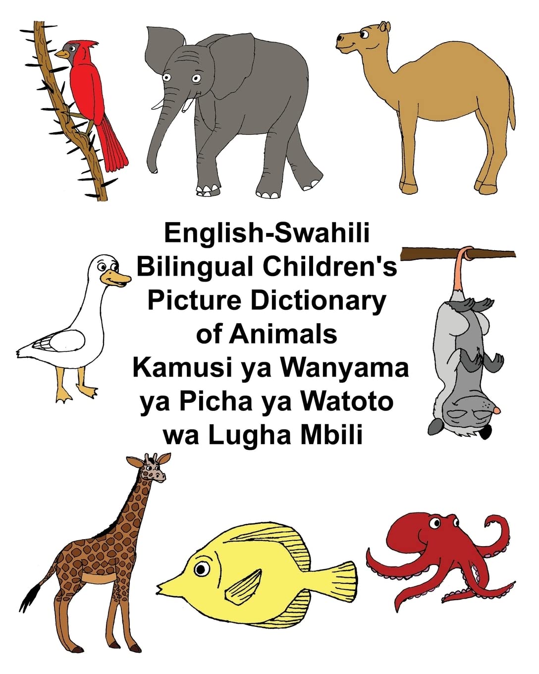 Englishswahili Bilingual Children'S Picture Dictionary Of Animals Kamusi Ya Wanyama Ya Picha Ya Watoto Wa Lugha Mbili (Freebili,Used