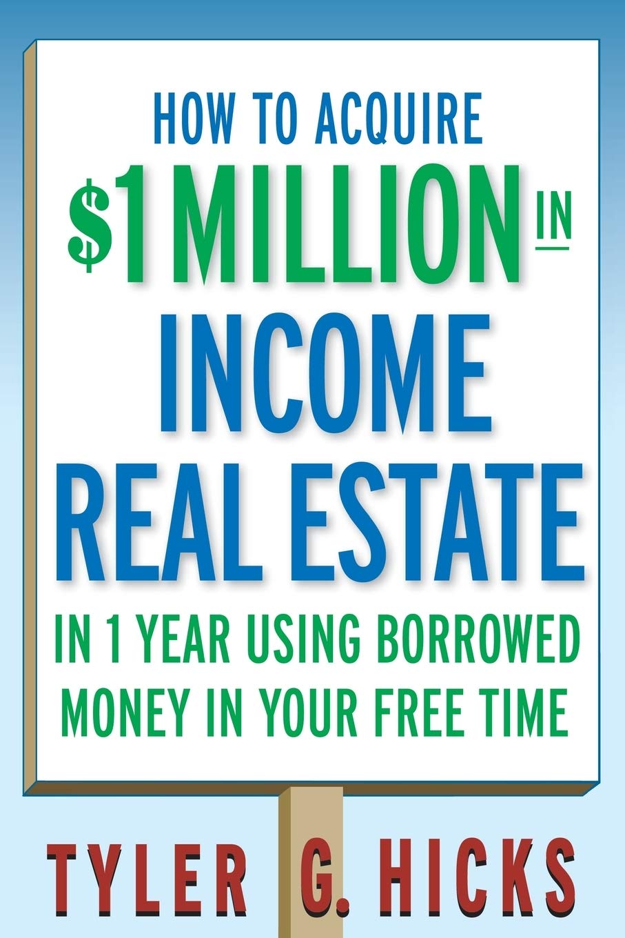 How To Acquire $1Million In Income Real Estate In One Year Using Borrowed Money In Your Free Time