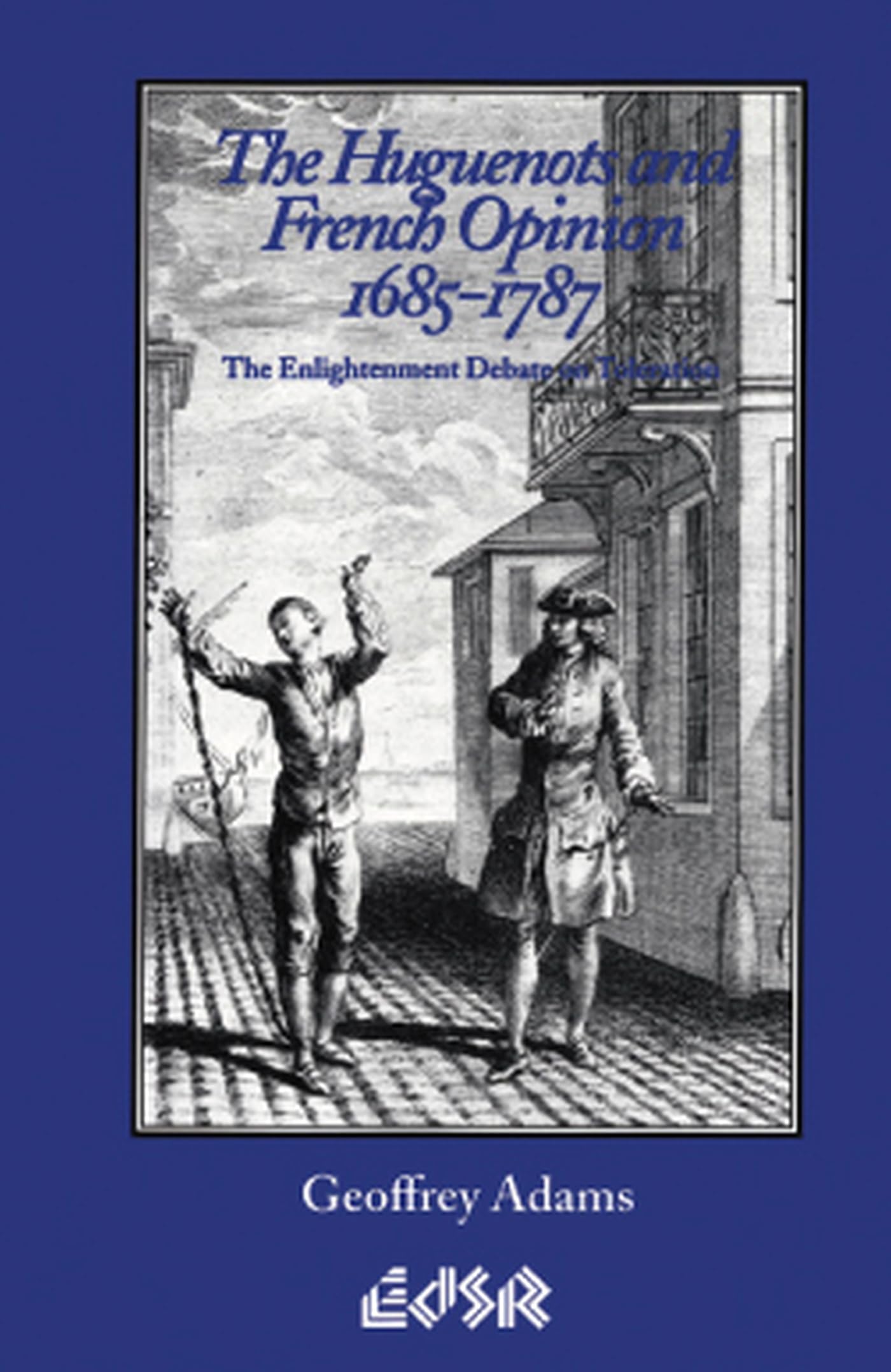 The Huguenots and French Opinion, 16851787: The Enlightenment Debate on Toleration (Editions SR, 12),Used