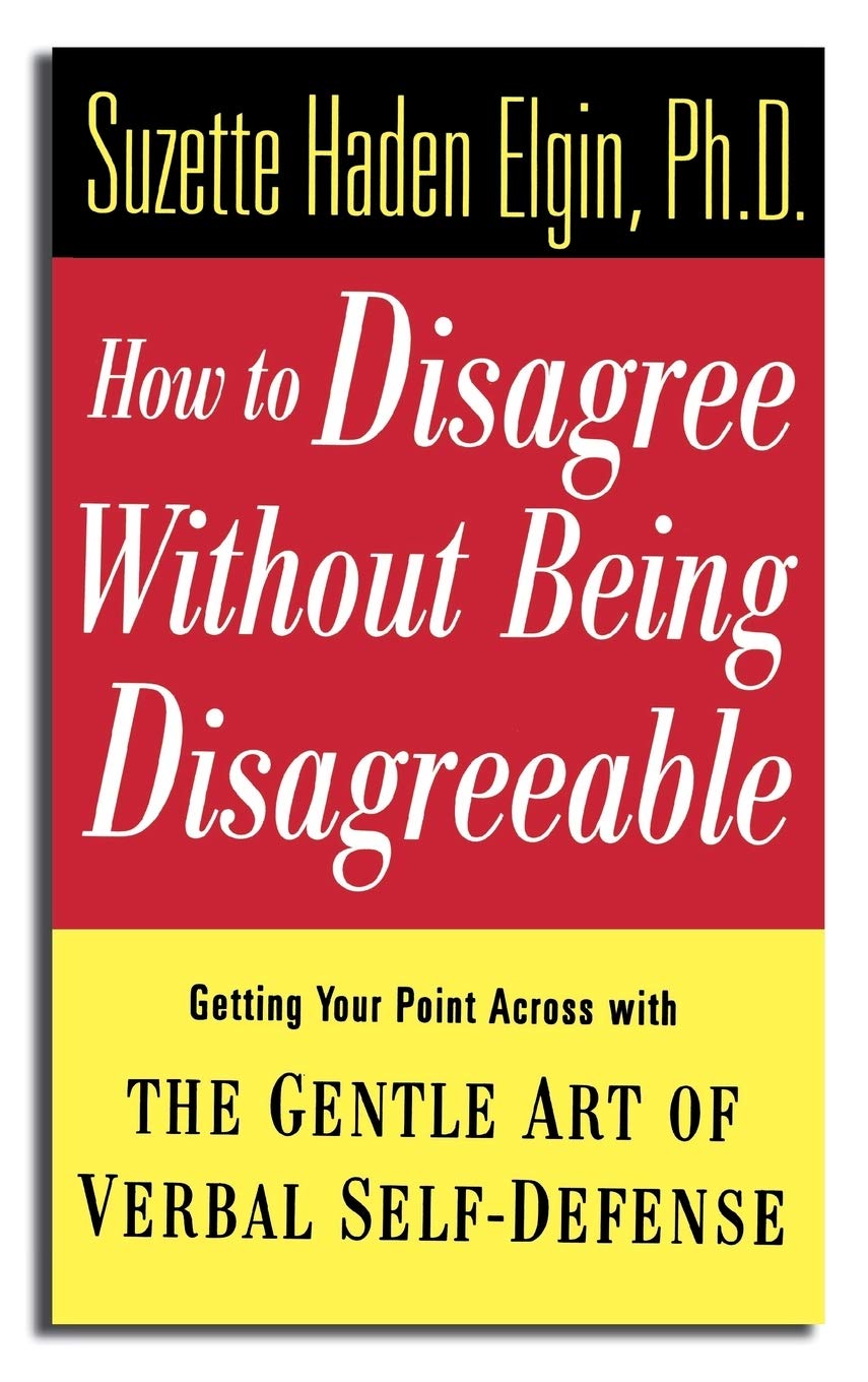 How to Disagree Without Being Disagreeable: Getting Your Point Across with the Gentle Art of Verbal SelfDefense,Used