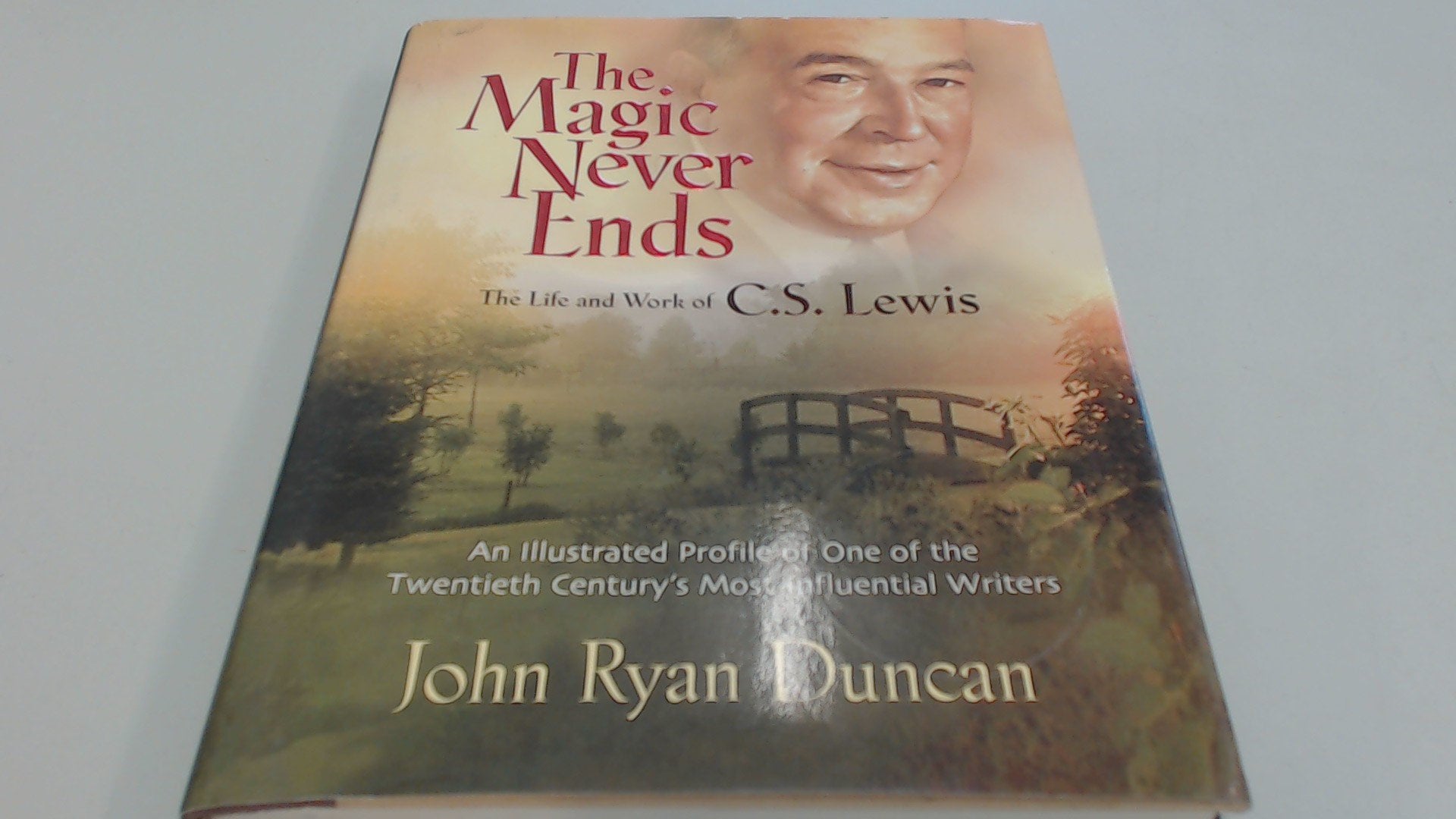 The Magic Never Ends The Life And Works Of C.S. Lewis,Used