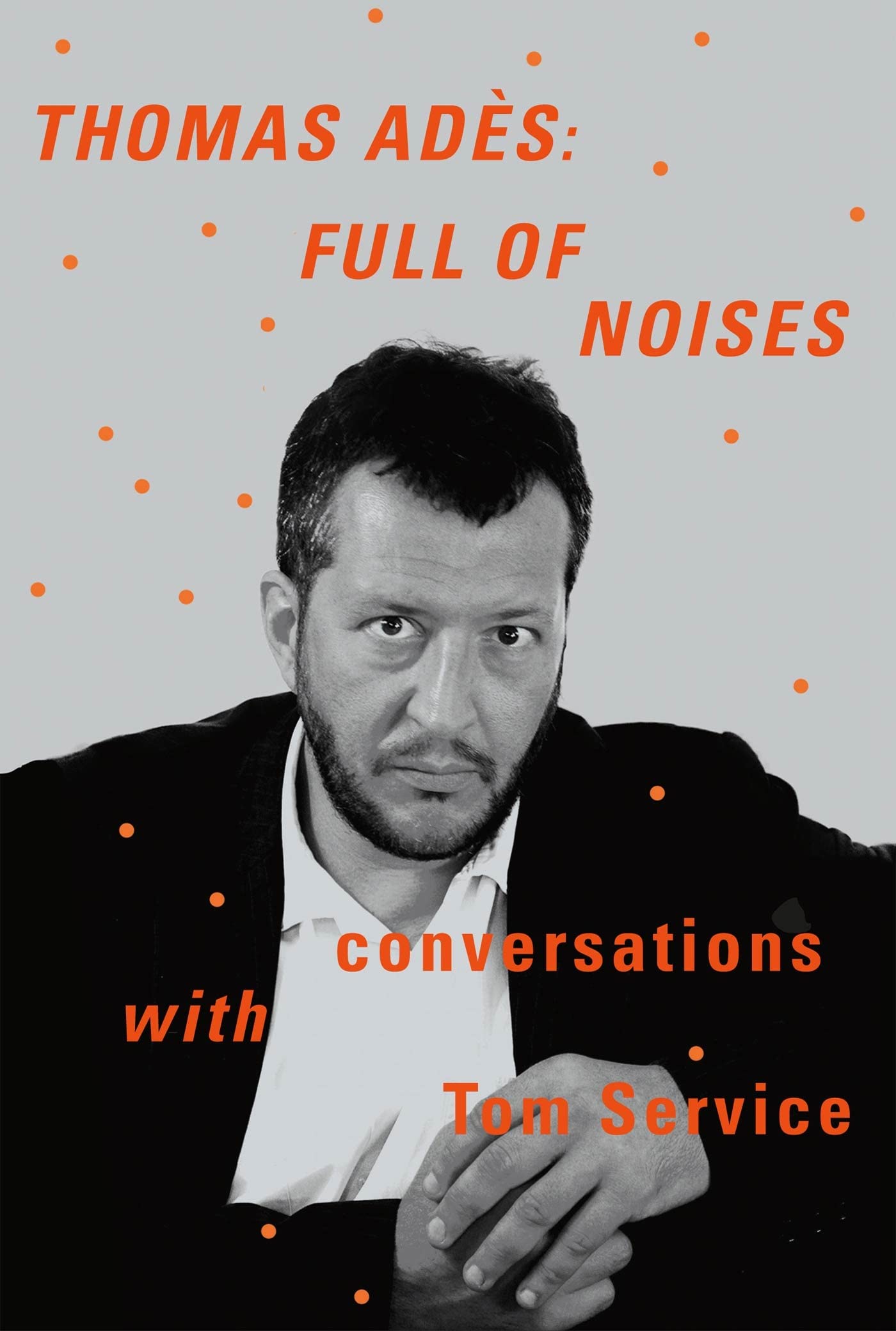 Thomas Ads: Full of Noises: Conversations with Tom Service,Used