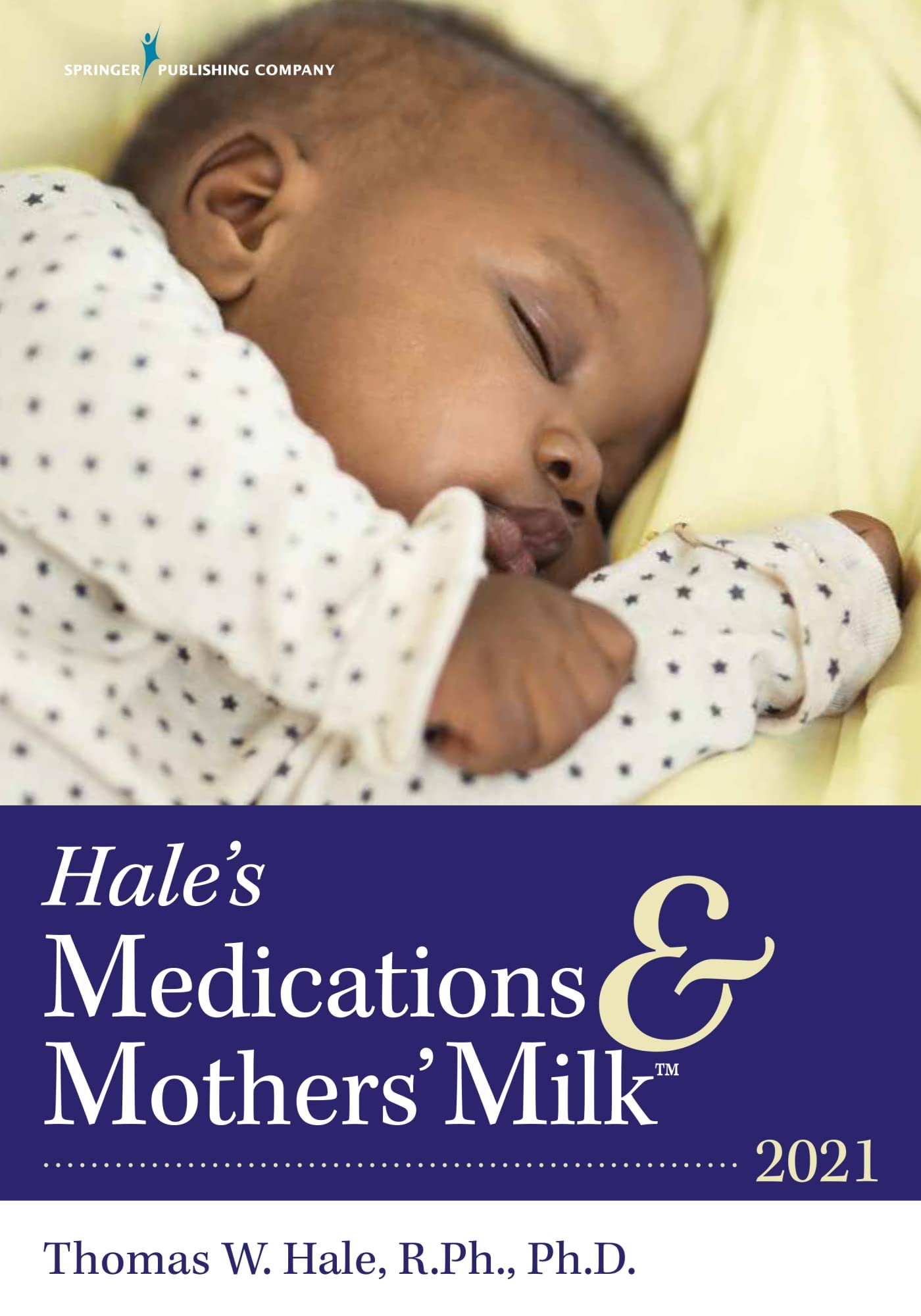 Hale'S Medications & Mothers' Milk 2021: A Manual Of Lactational Pharmacology  An Essential Reference Manual On The Transmissio,Used