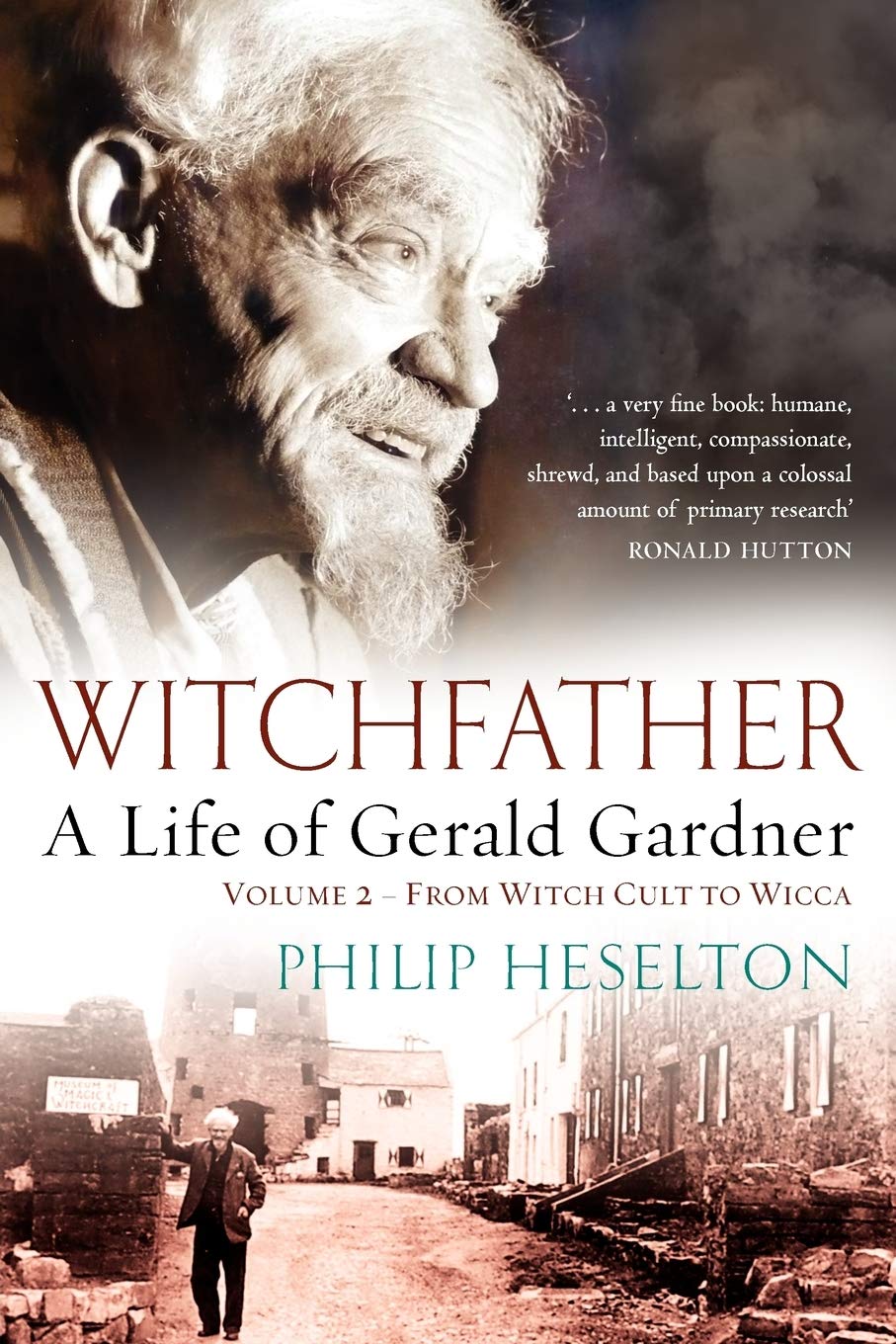 Witchfather: A Life of Gerald Gardner, Vol 2: From Witch Cult to Wicca,Used