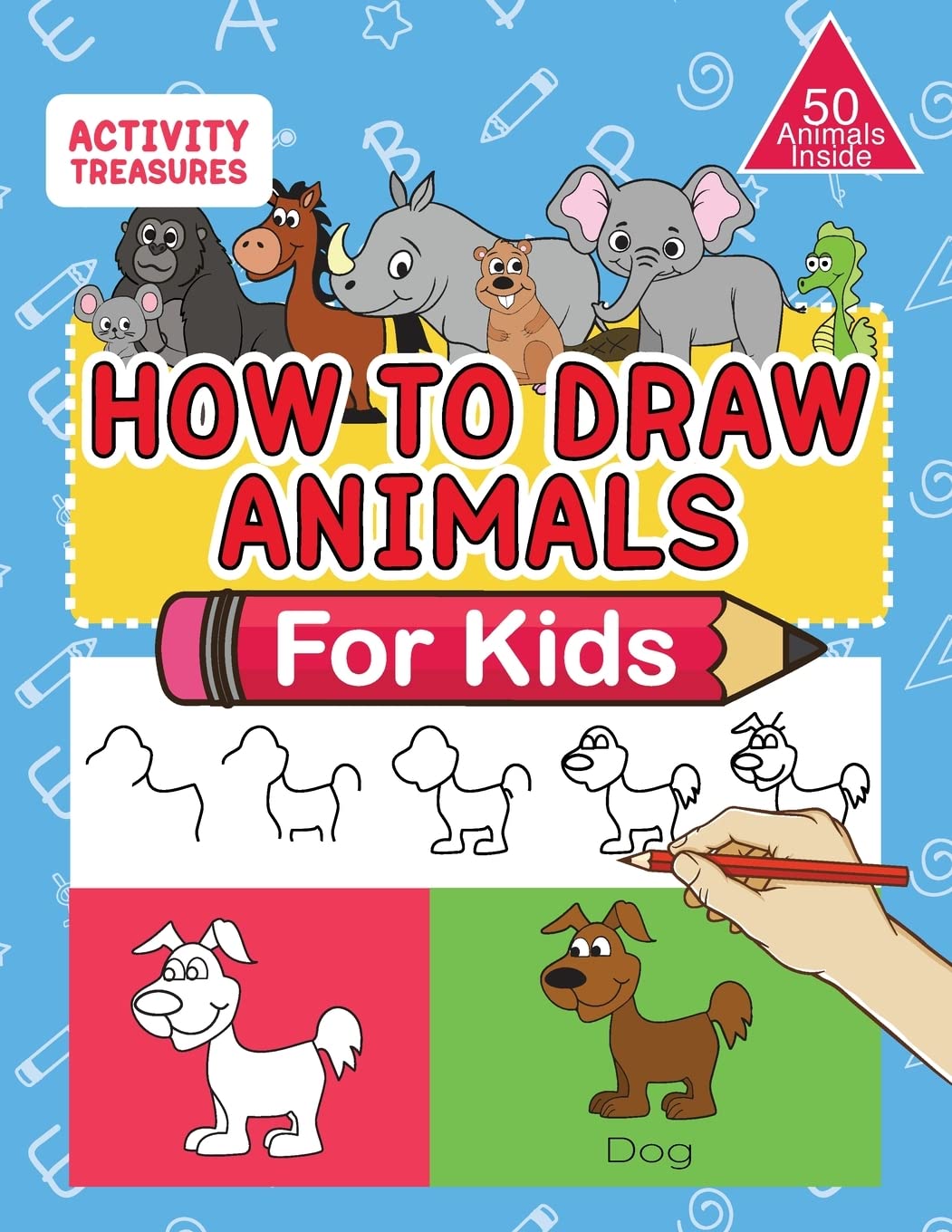 How To Draw Animals For Kids: A StepByStep Drawing Book. Learn How To Draw 50 Animals Such As Dogs, Cats, Elephants And Many M,Used