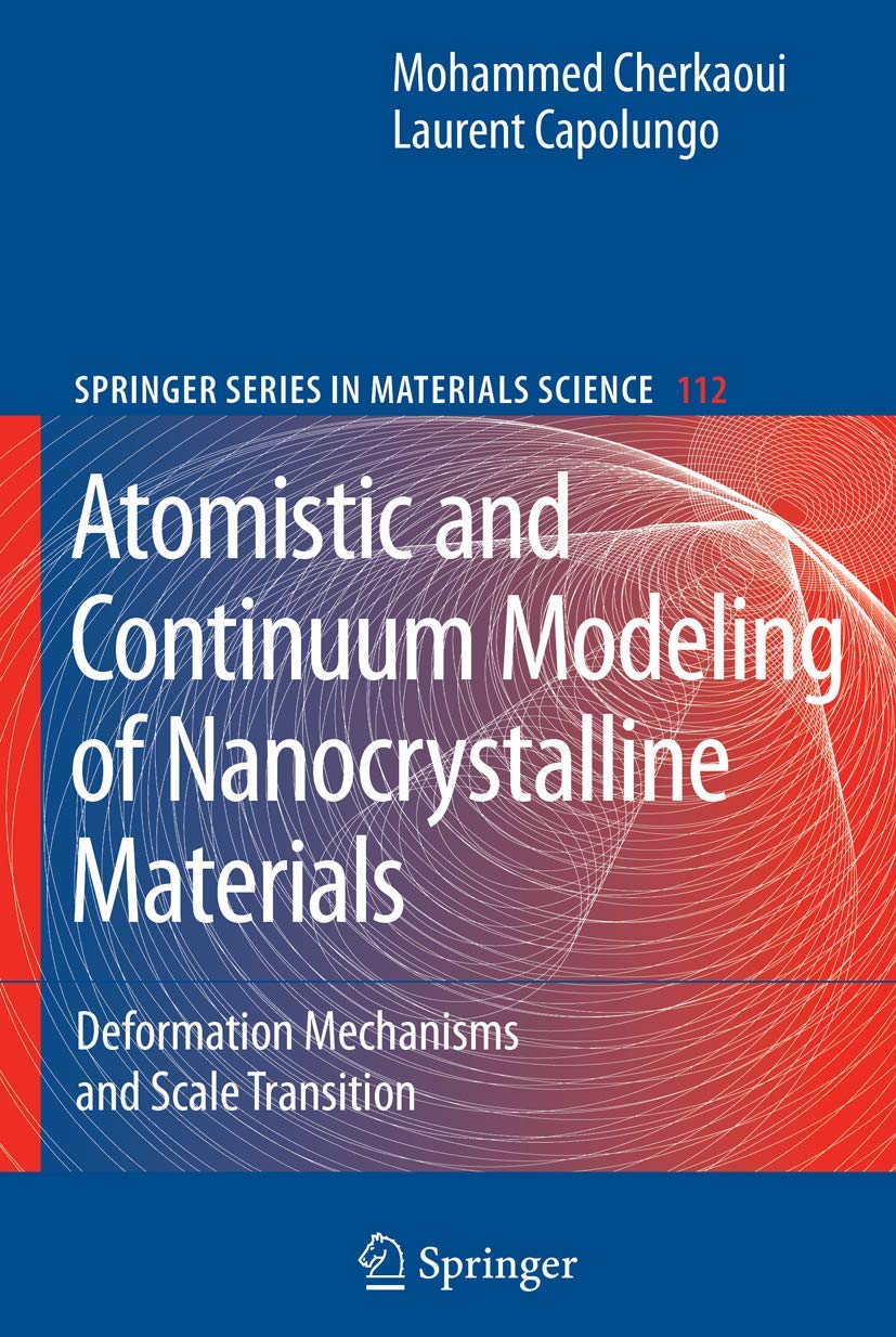 Atomistic and Continuum Modeling of Nanocrystalline Materials: Deformation Mechanisms and Scale Transition (Springer Series in M,New