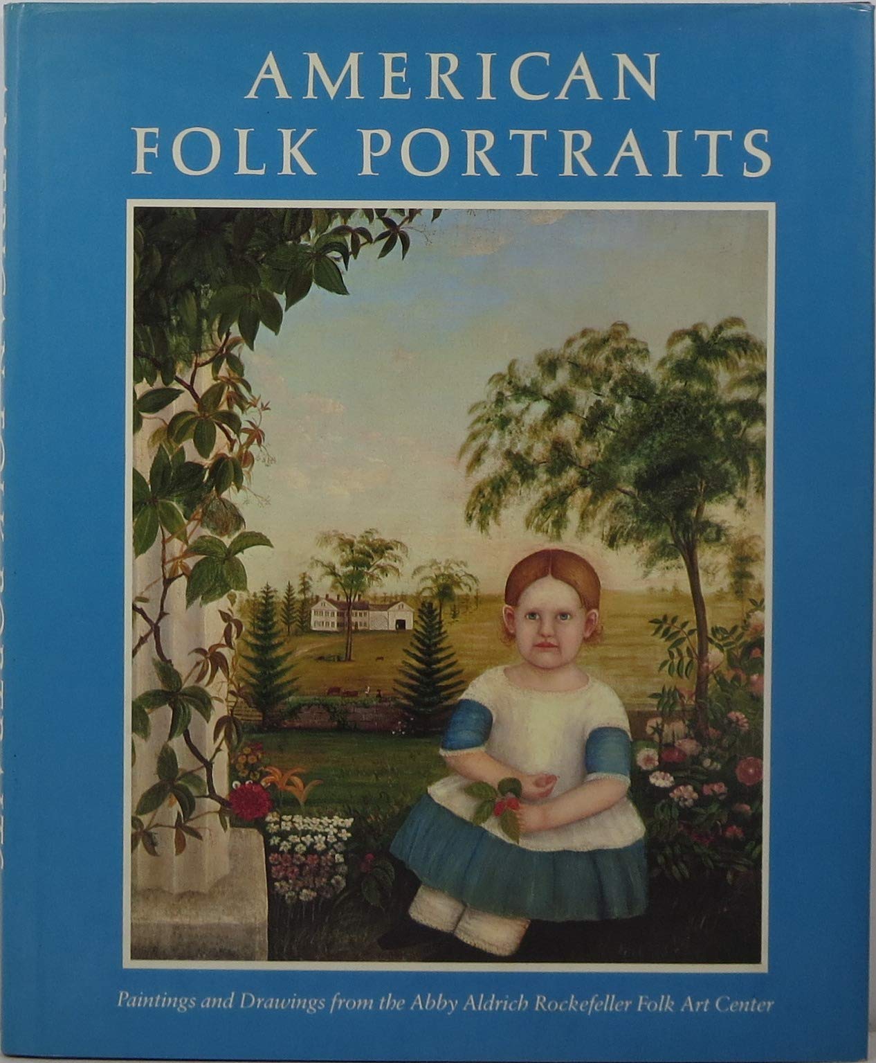 American Folk Portraits: Paintings And Drawings From The Abby Aldrich Rockefeller Folk Art Center.,Used