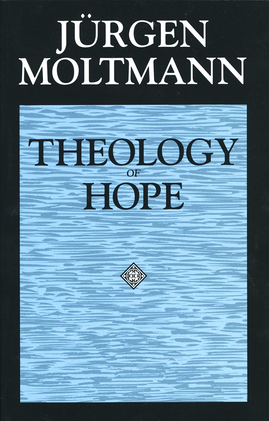 Theology Of Hope: On The Ground And The Implications Of A Christian Eschatology,New