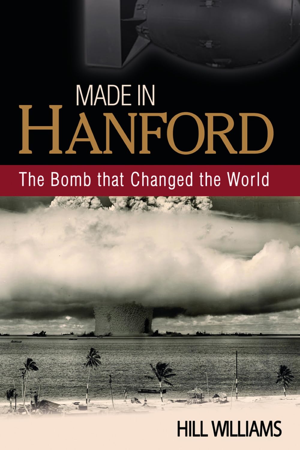 Made In Hanford: The Bomb That Changed The World,New