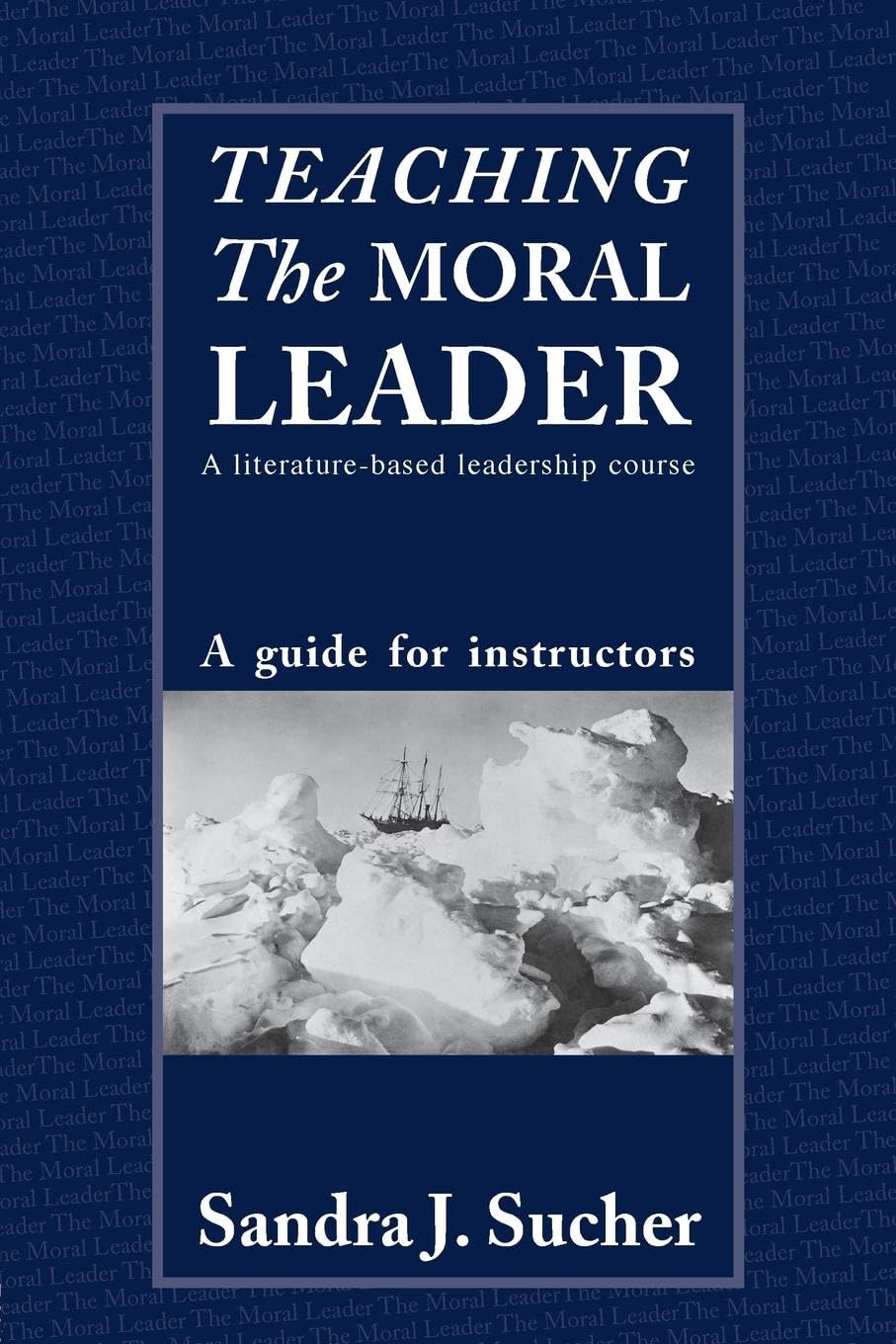 Teaching The Moral Leader,New