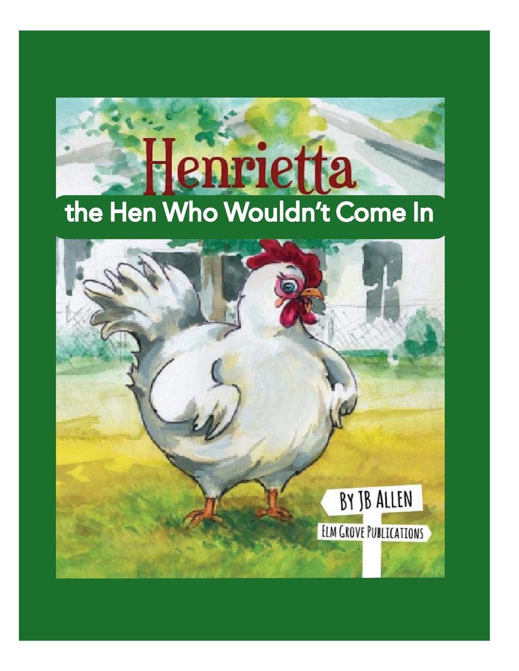 Henrietta, the Hen Who Wouldn't Come In (ELM Grove Farm),Used