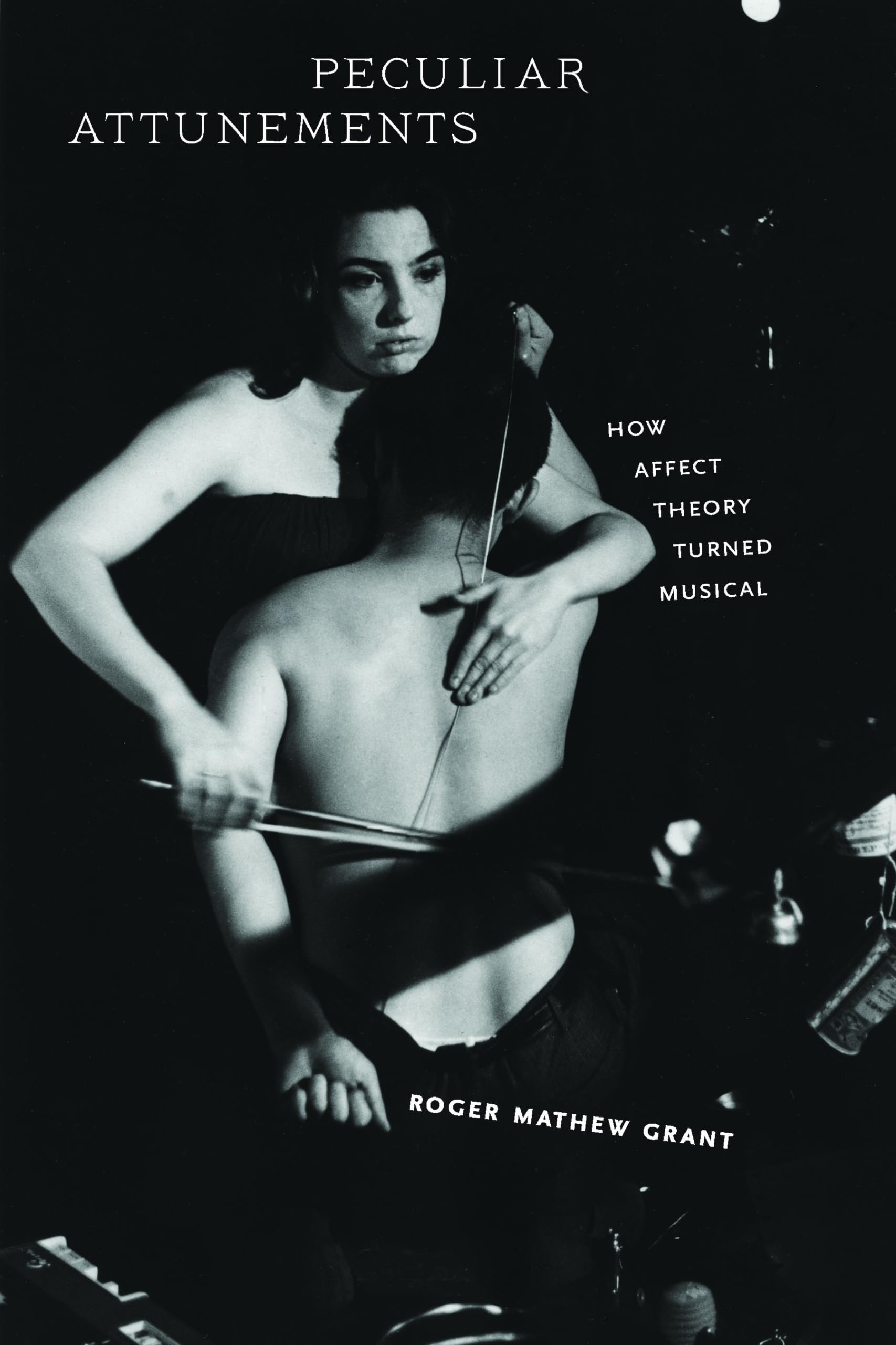 Peculiar Attunements: How Affect Theory Turned Musical,Used