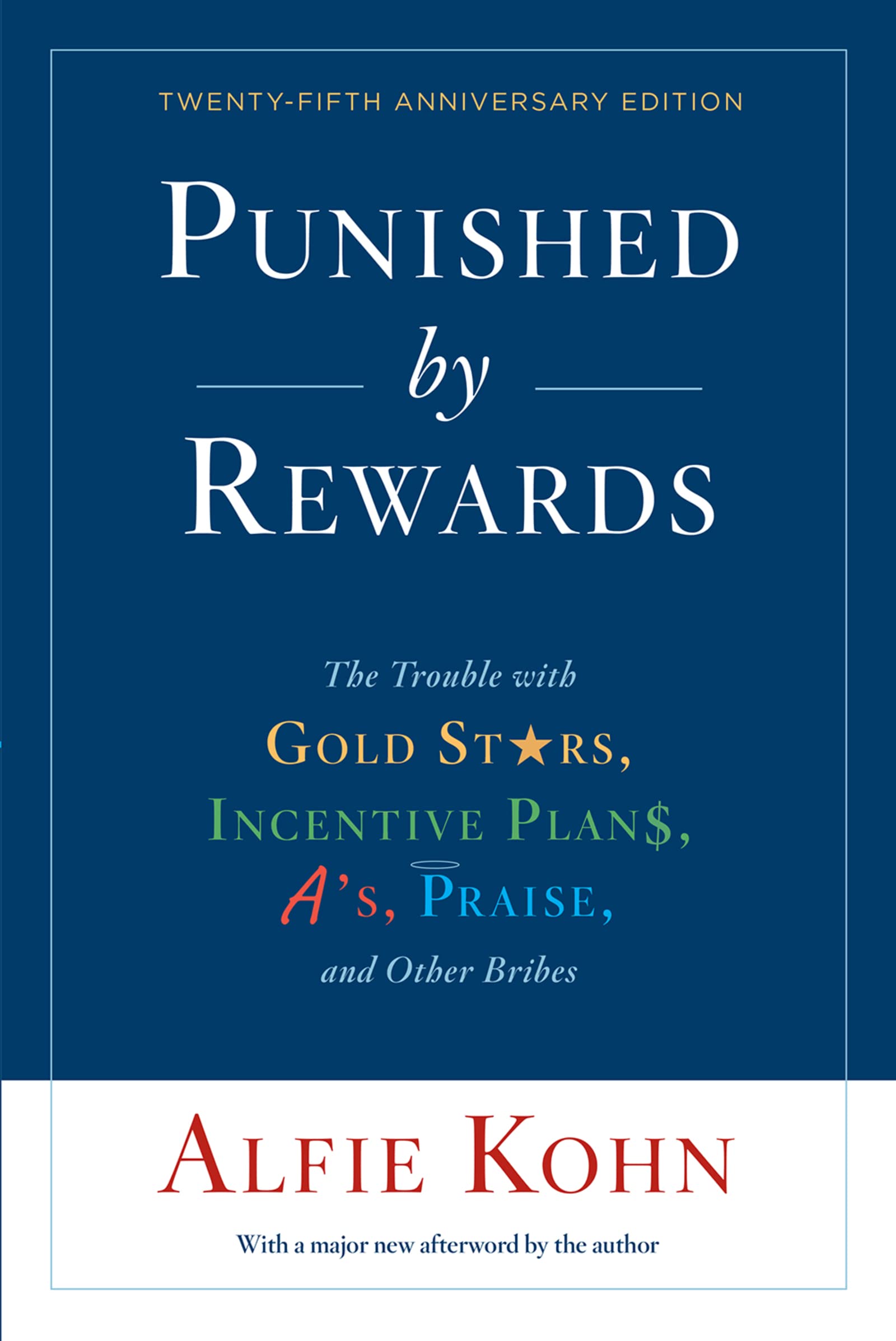 Punished By Rewards: TwentyFifth Anniversary Edition: The Trouble with Gold Stars, Incentive Plans, A's, Praise, and Other Brib,Used