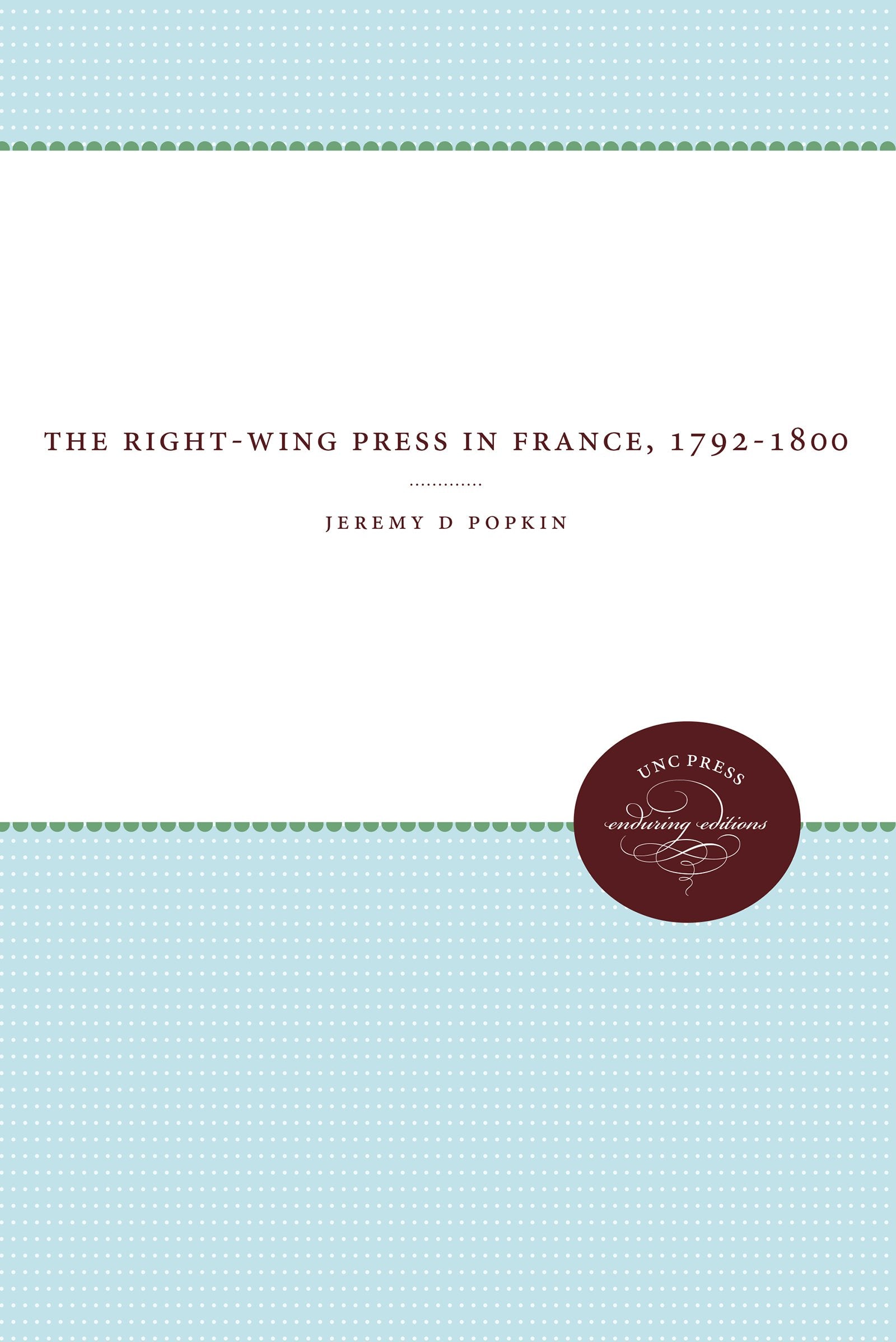 The RightWing Press in France, 17921800,Used