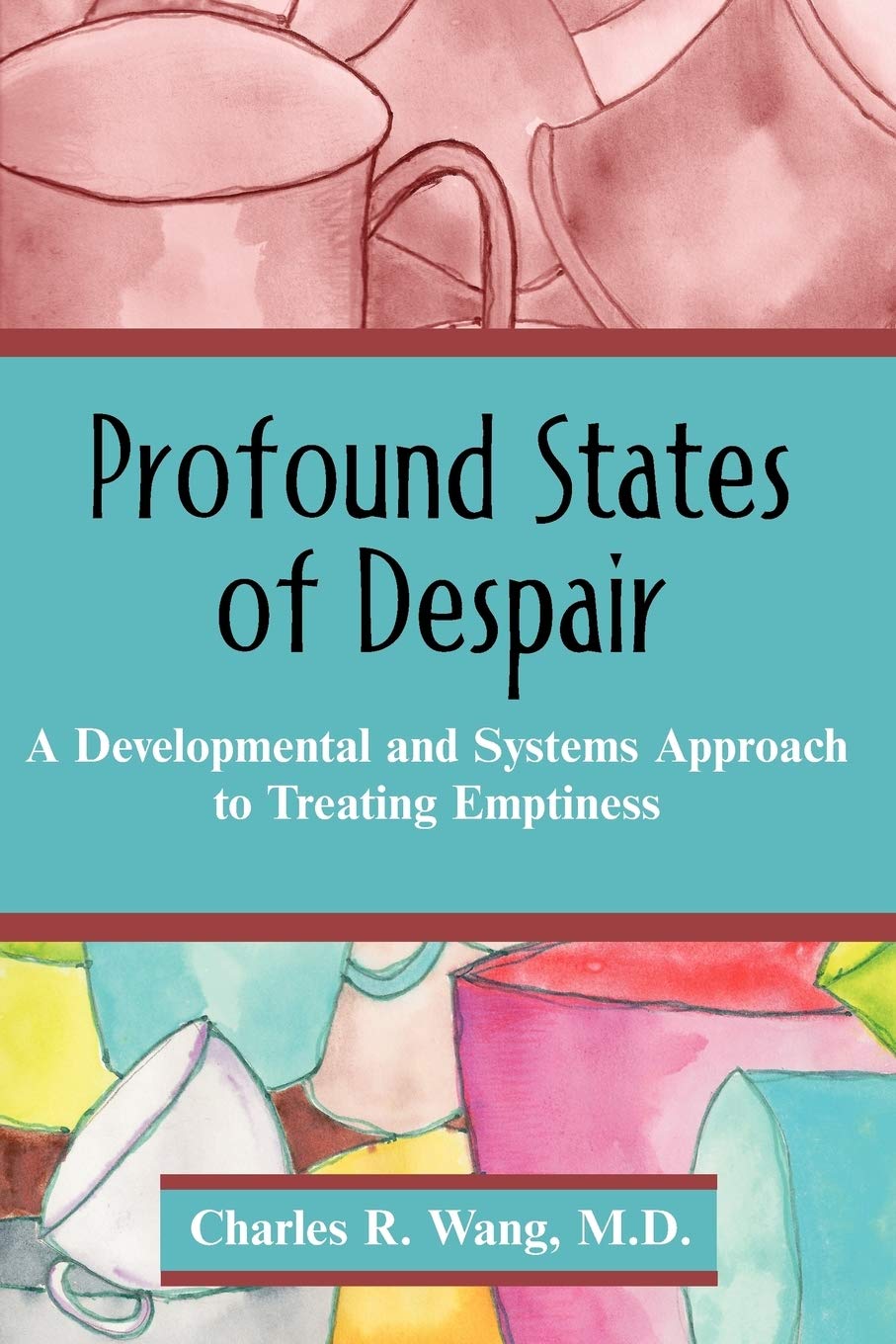 Profound States of Despair: A Developmental and Systems Approach to Treating Emptiness,Used