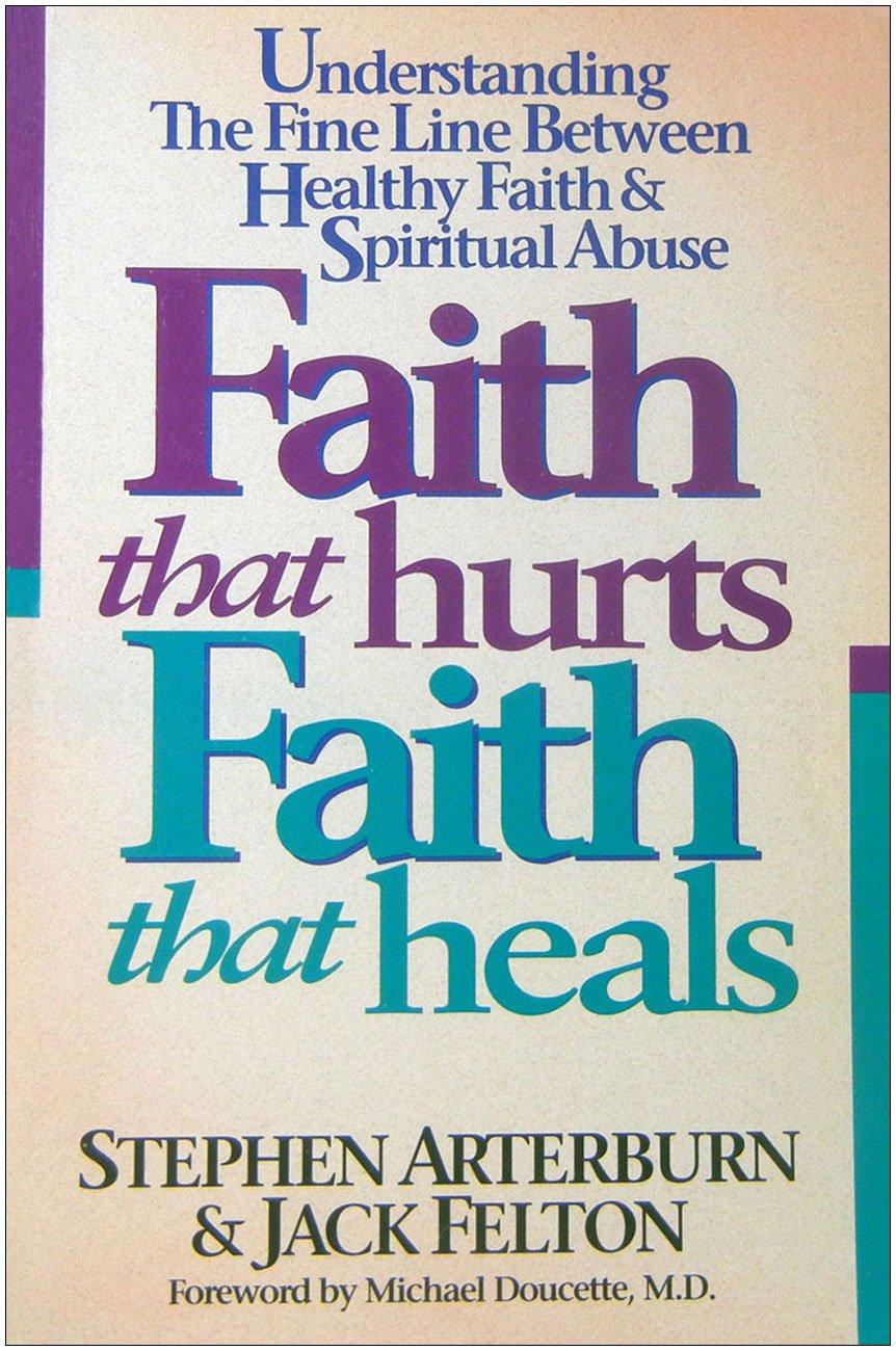 Faith That Hurts, Faith That Heals/Understanding the Fine Line Between Healthy Faith and Spiritual Abuse,Used