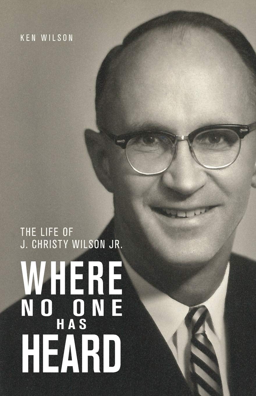 Where No One Has Heard: The Life of J. Christy Wilson Jr.,Used