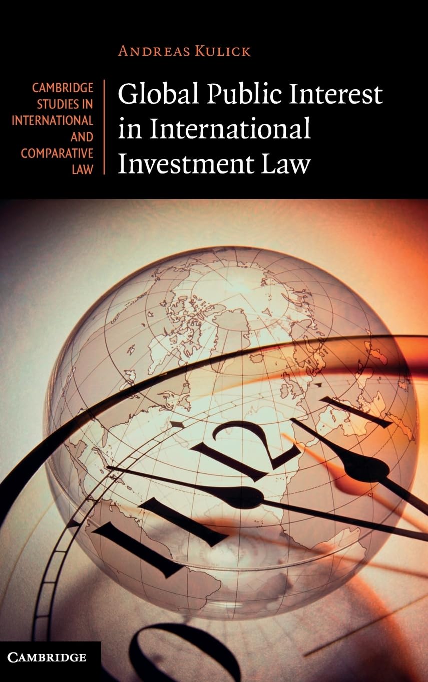 Global Public Interest in International Investment Law (Cambridge Studies in International and Comparative Law, Series Number 90,Used