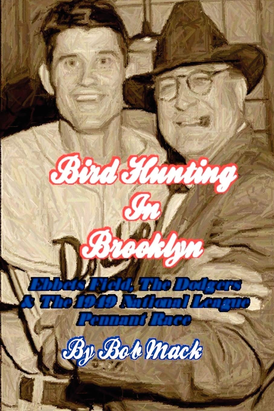 Bird Hunting In Brooklyn: Ebbets Field, The Dodgers & The 1949 National League Pennant Race,Used