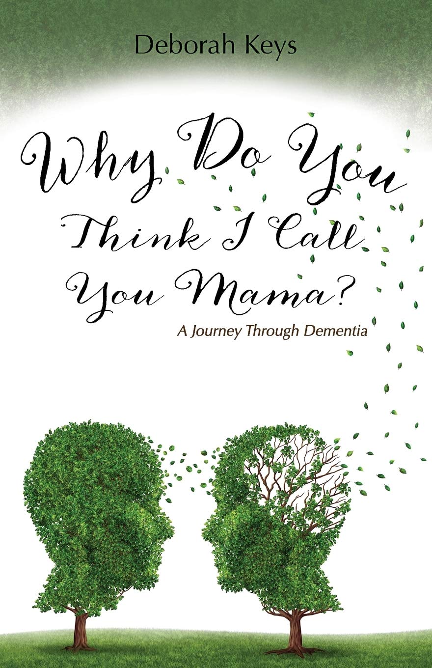 Why Do You Think I Call You Mama? A Journey Through Dementia,Used