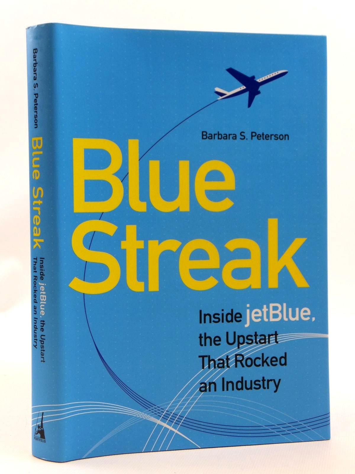 Blue Streak: Inside jetBlue, the Upstart that Rocked an Industry,New
