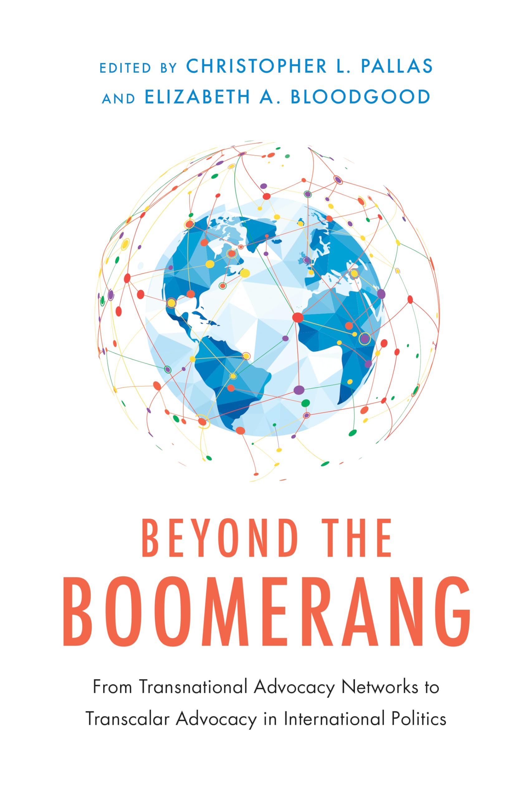 Beyond The Boomerang: From Transnational Advocacy Networks To Transcalar Advocacy In International Politics (Ngographies: Ethnog,Used