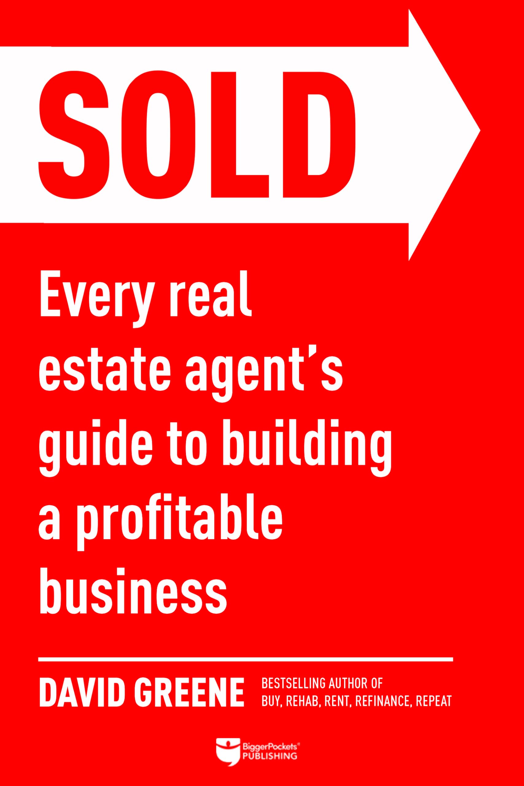 SOLD: Every Real Estate Agents Guide to Building a Profitable Business,New