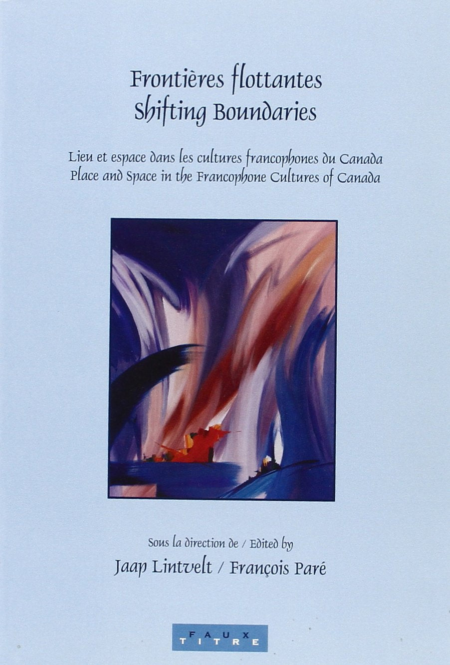 Frontires Flottantes/Shifting Boundaries: Lieu Et Espace Dans Les Cultures Francophones Du Canada/Place And Space In The Francop,Used