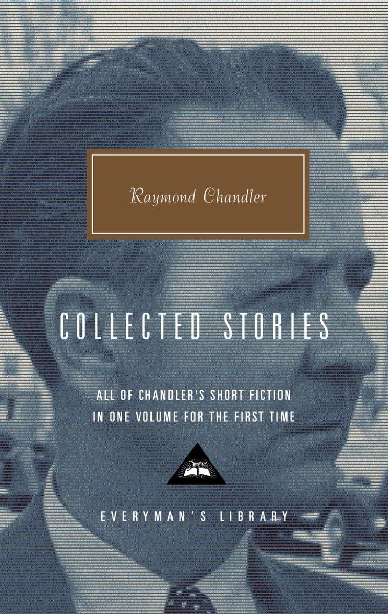 Raymond Chandler: Collected Stories (Everyman'S Library)