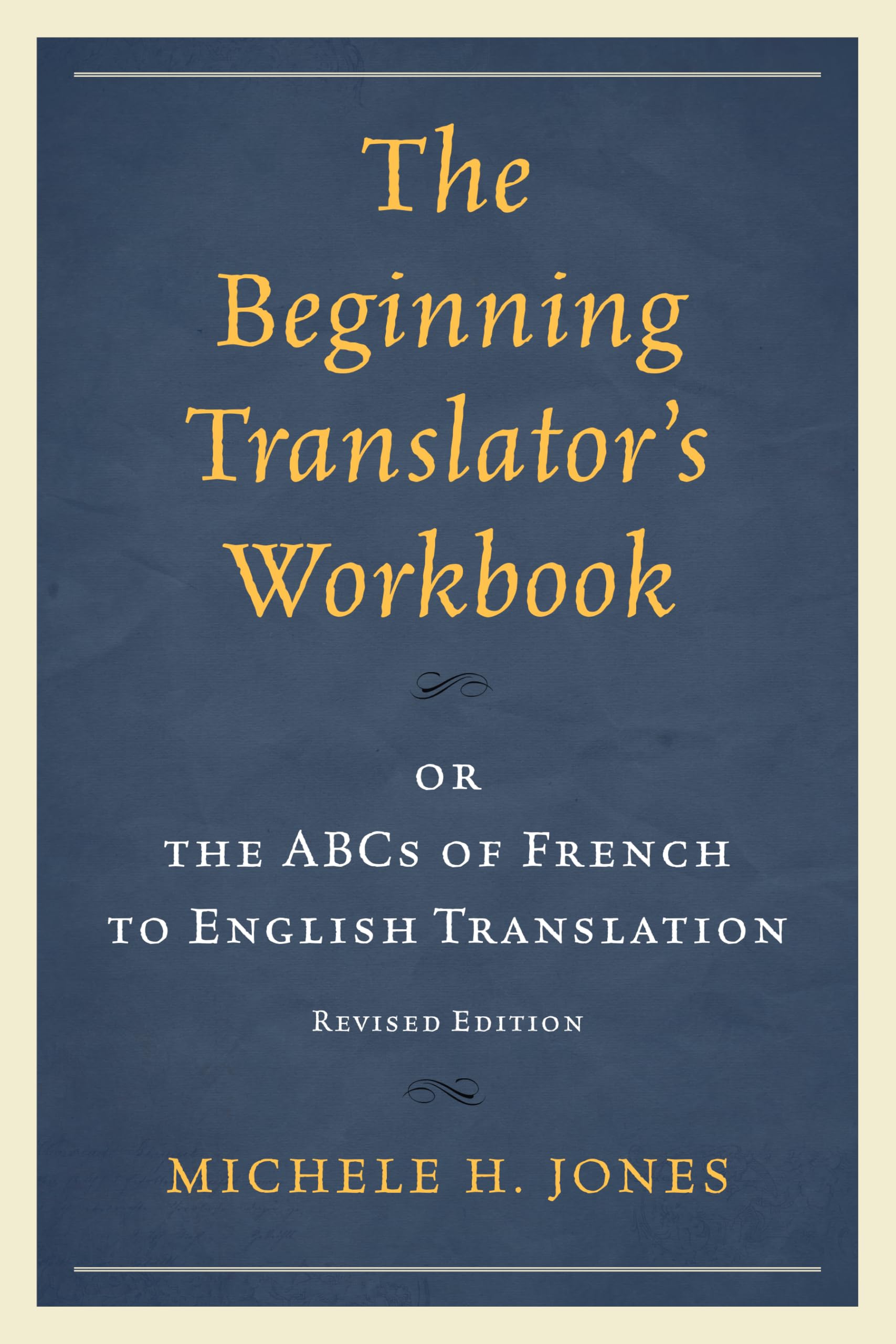 The Beginning Translator's Workbook: Or The Abcs Of French To English Translation,Used