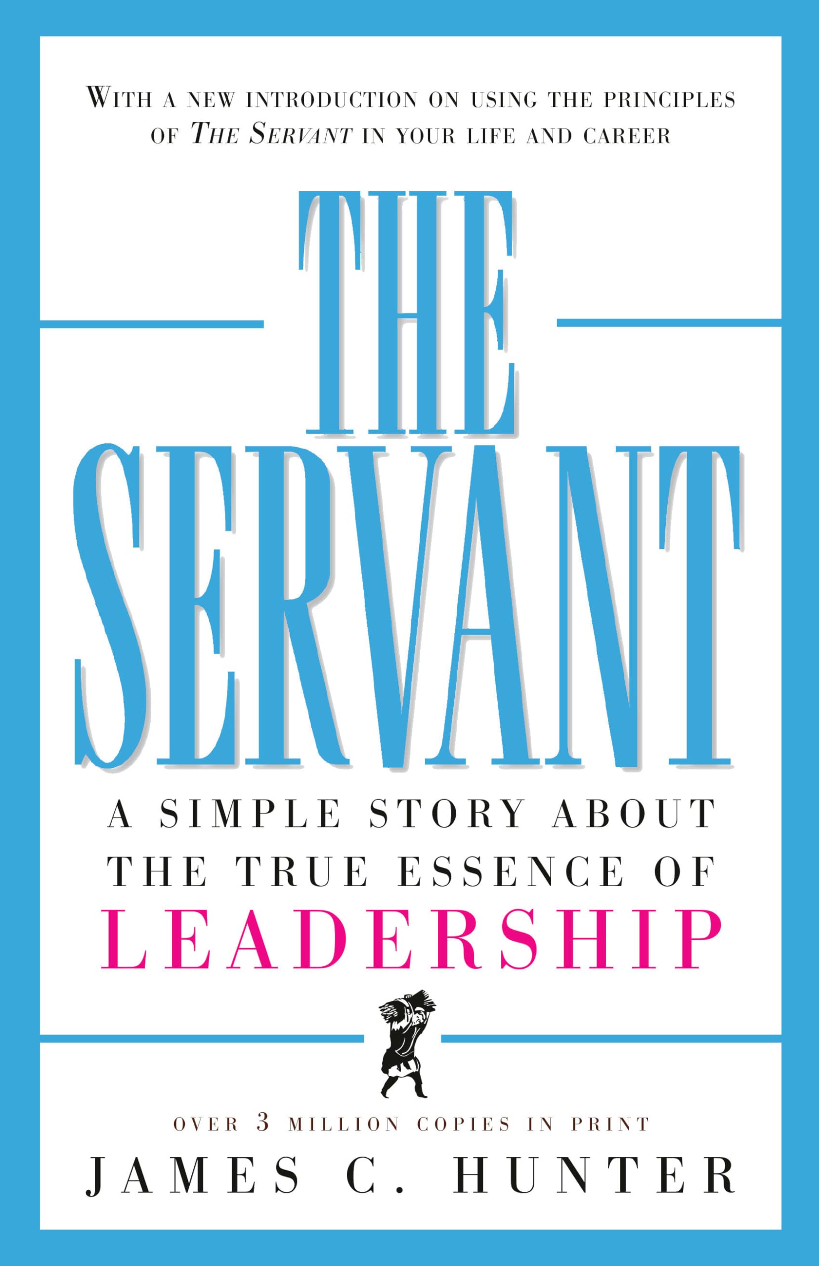 The Servant: A Simple Story About the True Essence of Leadership,New