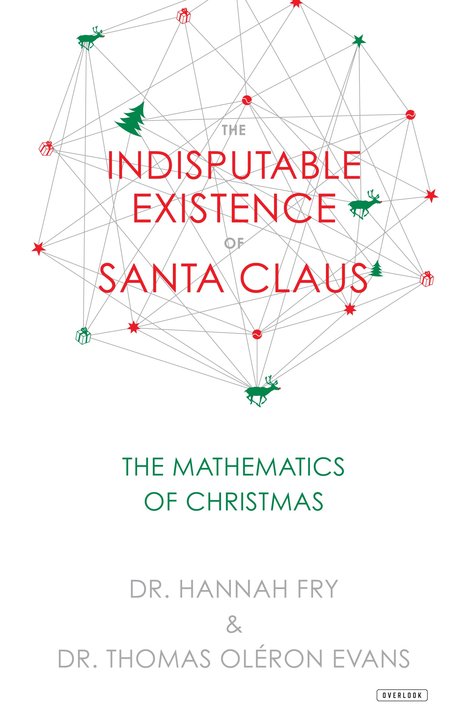 The Indisputable Existence Of Santa Claus: The Mathematics Of Christmas