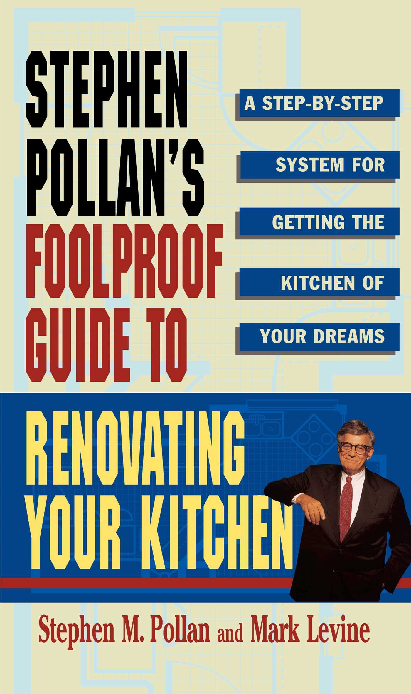 STEPHEN POLLANS FOOLPROOF GUIDE TO RENOVATING YOUR KITCHEN: A Step by Step System for Getting the Kitchen of Your Dreams Without,Used