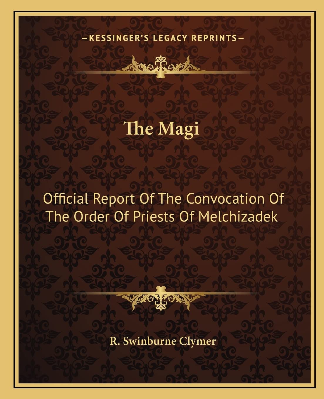 The Magi: Official Report Of The Convocation Of The Order Of Priests Of Melchizadek,Used